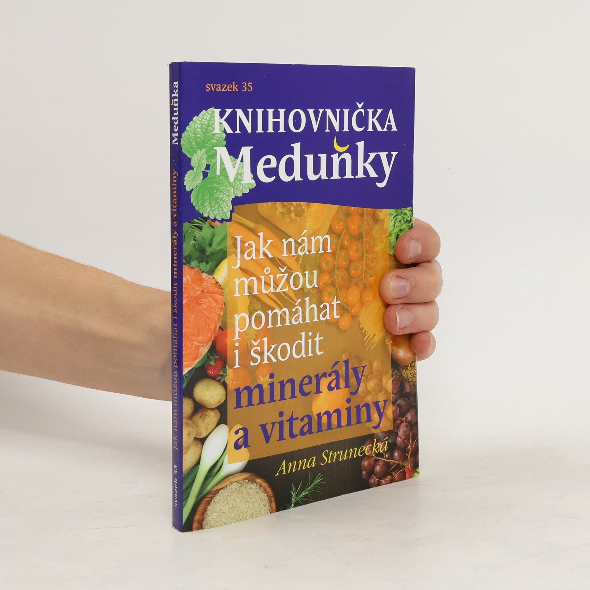 Anna Strunecká Knihovnička Meduňky 35. Jak nám můžou pomáhat i škodit minerály a vitaminy