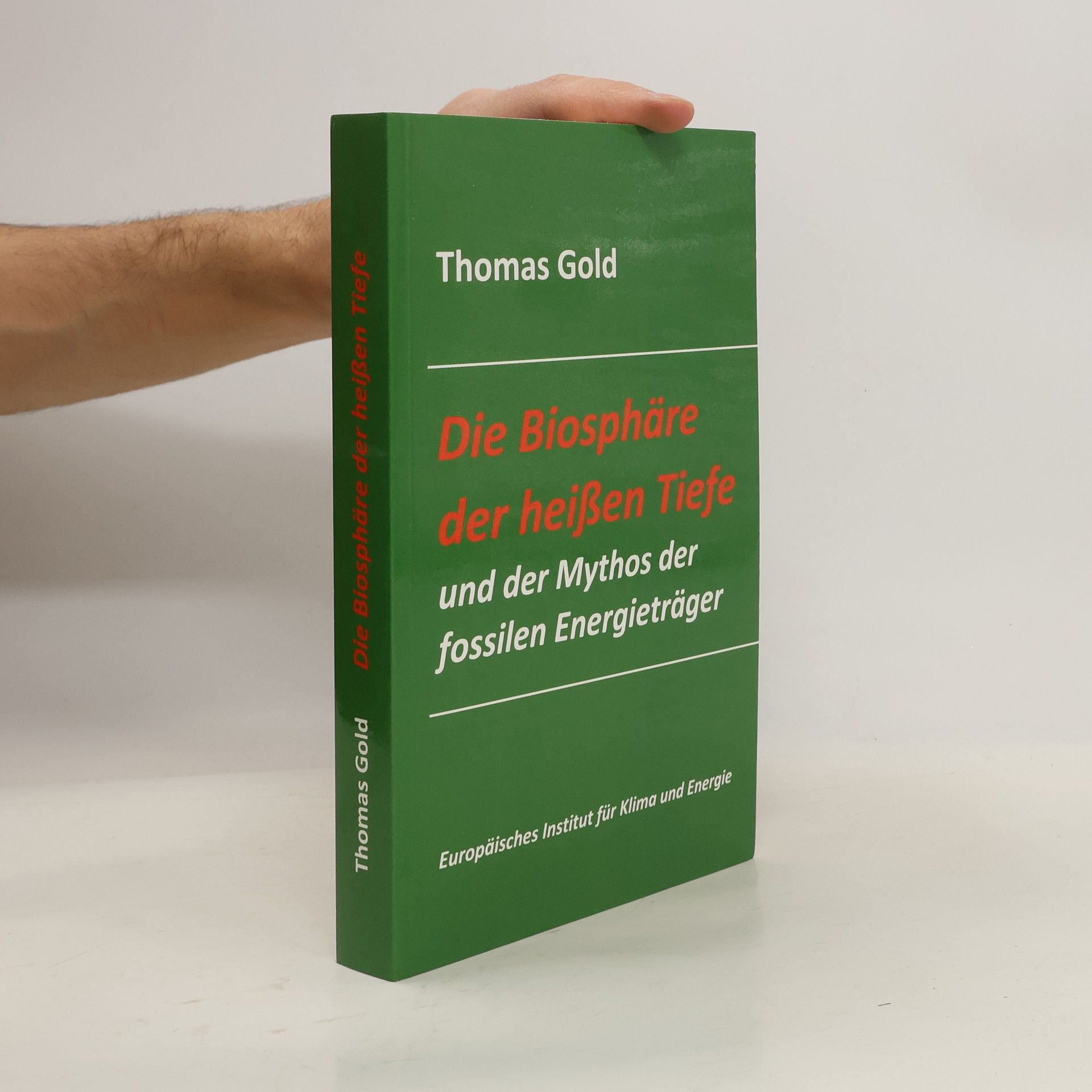 Thomas Gold Die Biosphäre der heißen Tiefe und der Mythos der fossilen Energieträger