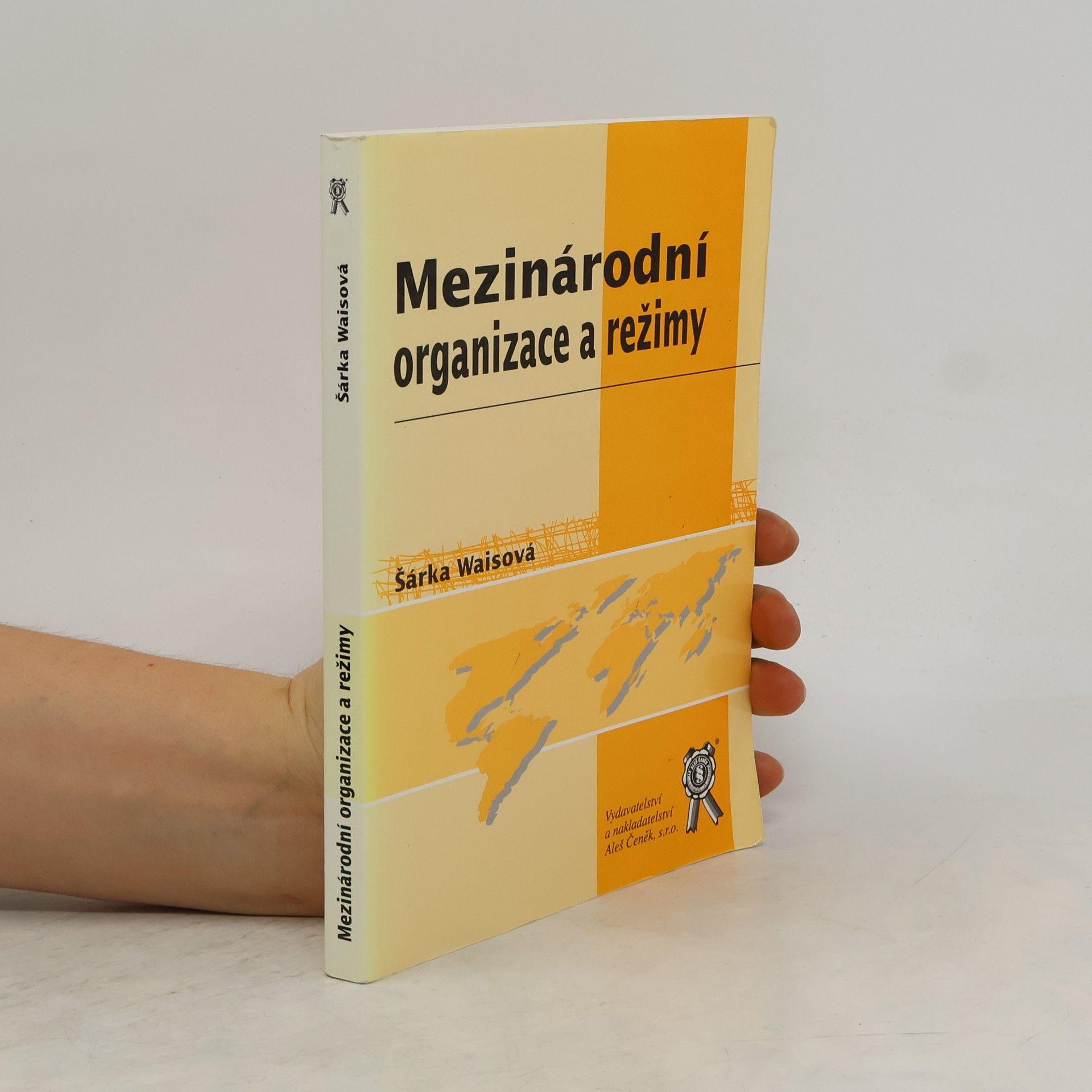 Šárka Waisová Mezinárodní organizace a režimy