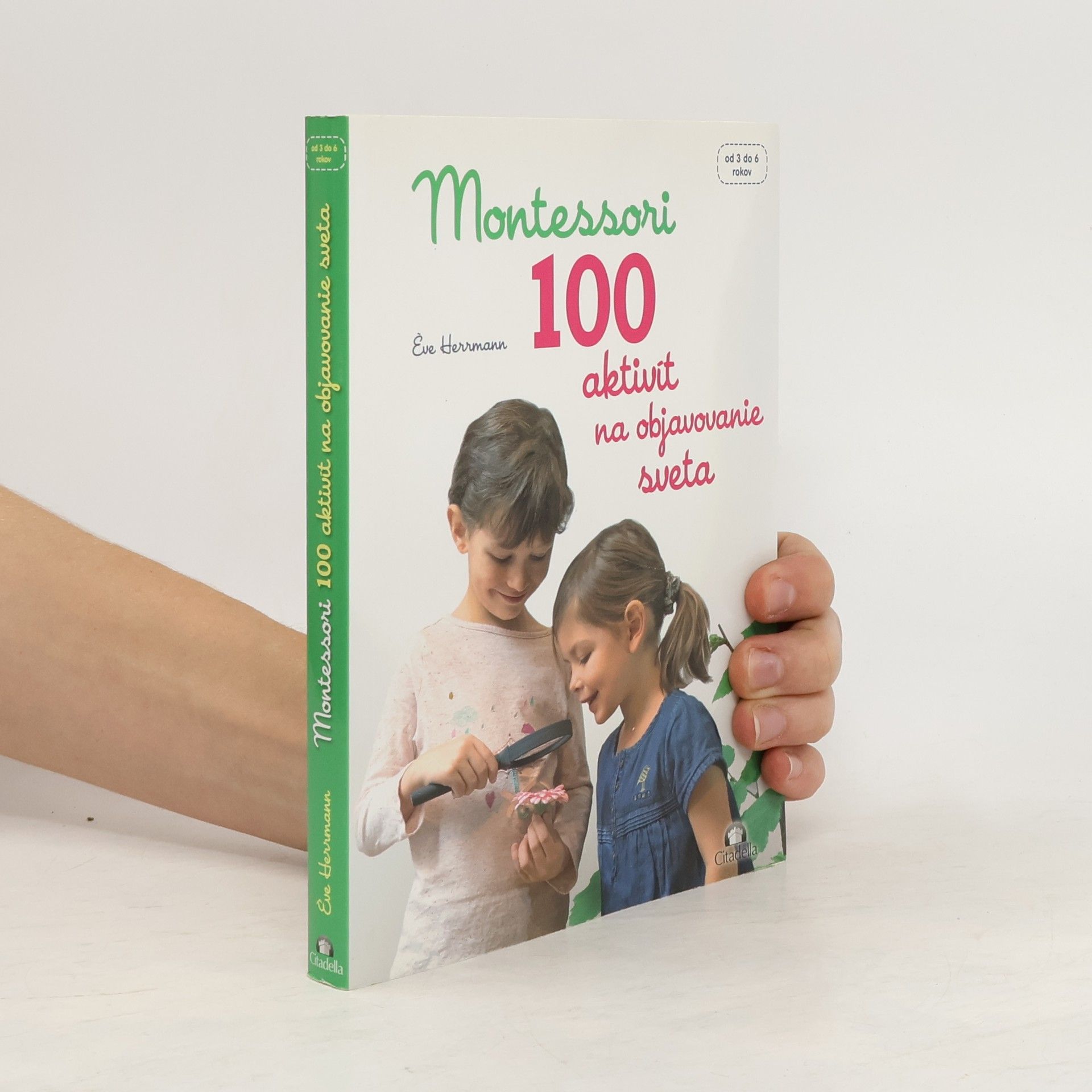 Ève Herrmann Montessori. 100 aktivít na objavovanie sveta