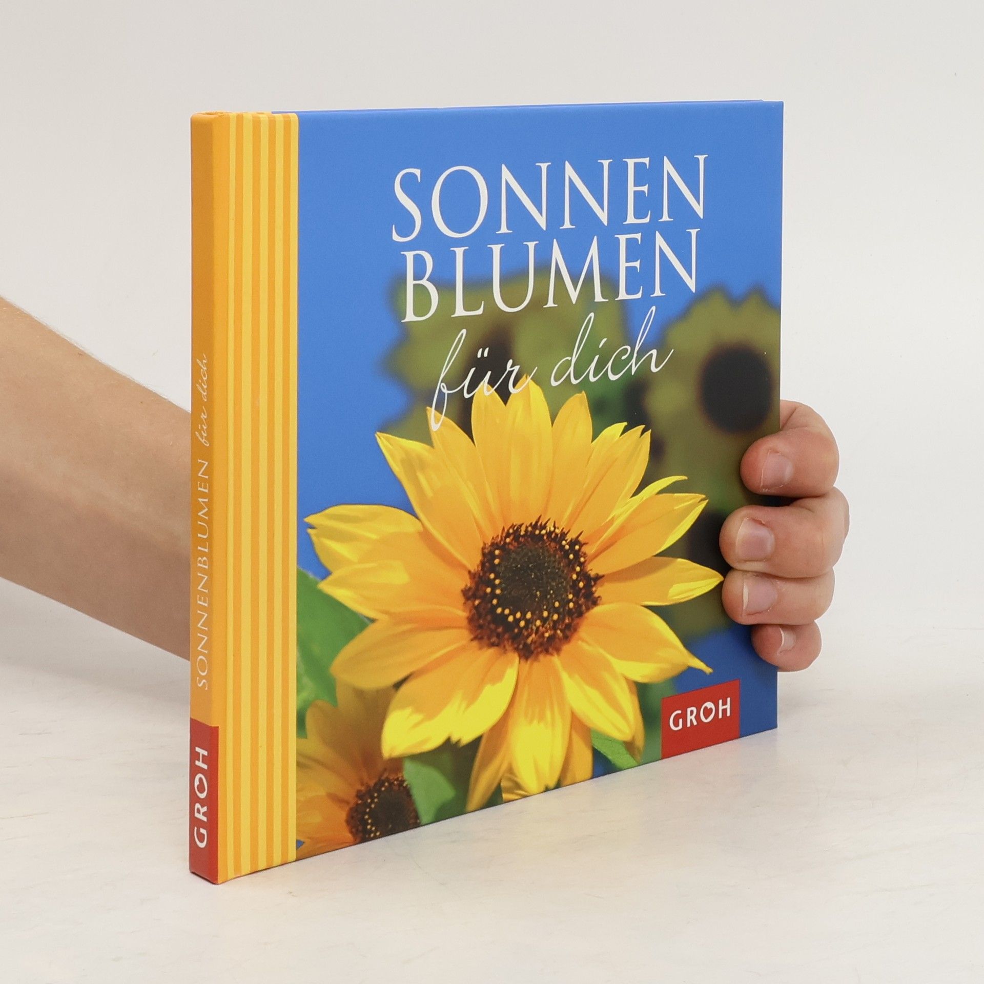 Dorothée Bleker Sonnenblumen für dich. Die Sonnenblume - Sinnbild des Lichts.