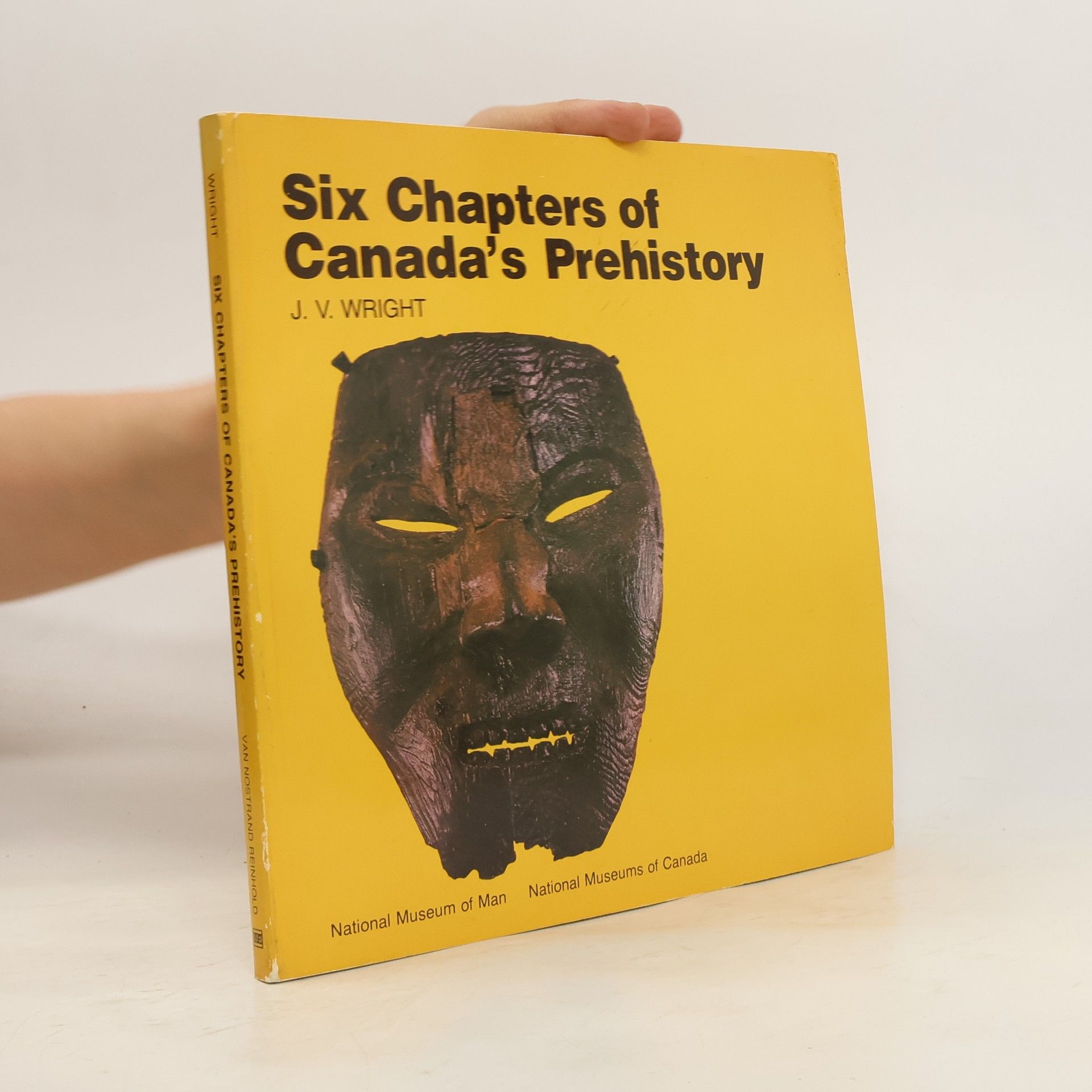 James Vallière Wright Six Chapters of Canada's Prehistory
