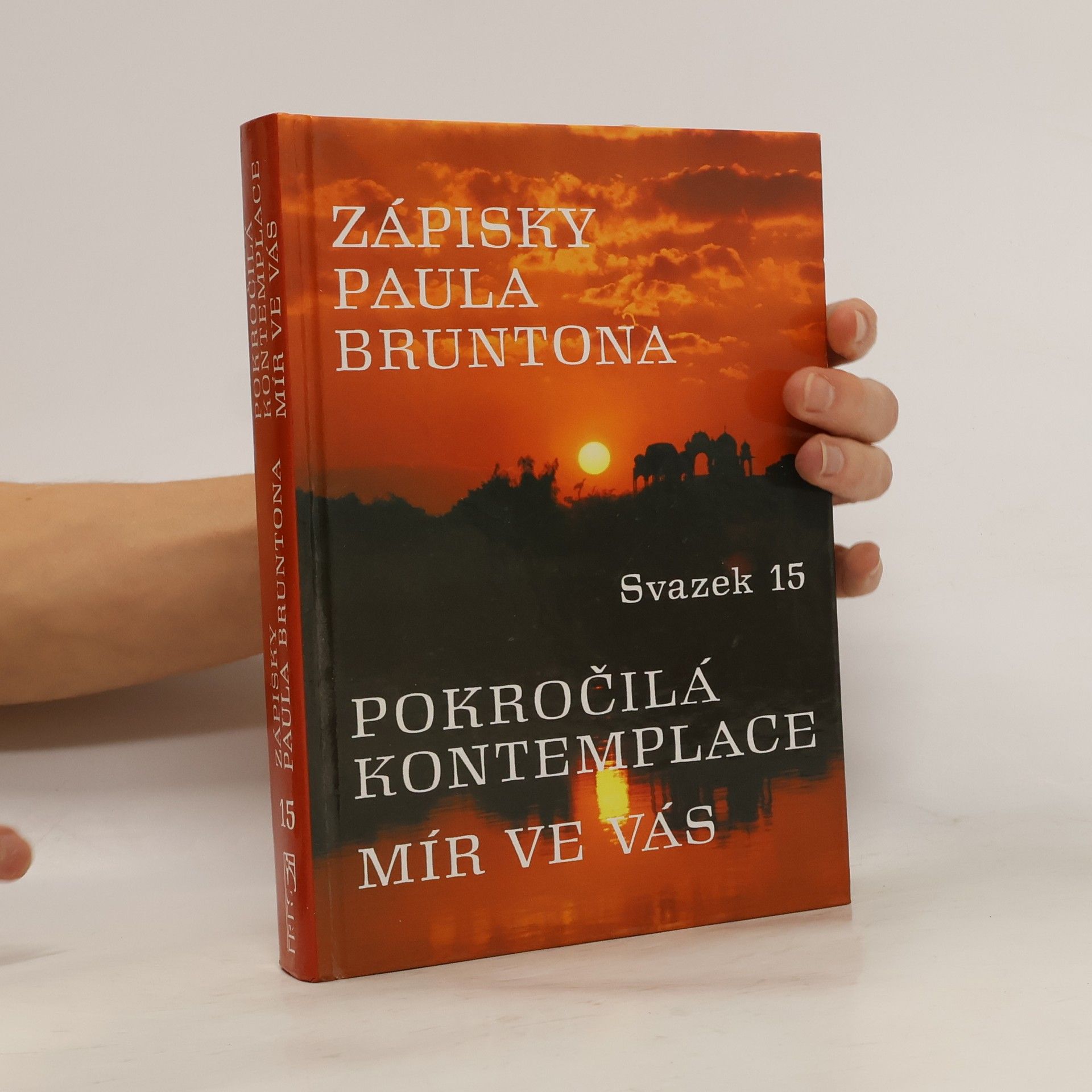Paul Brunton Zápisky Paula Bruntona. Pokročilá kontemplace. Mír ve vás. Svazek 15.