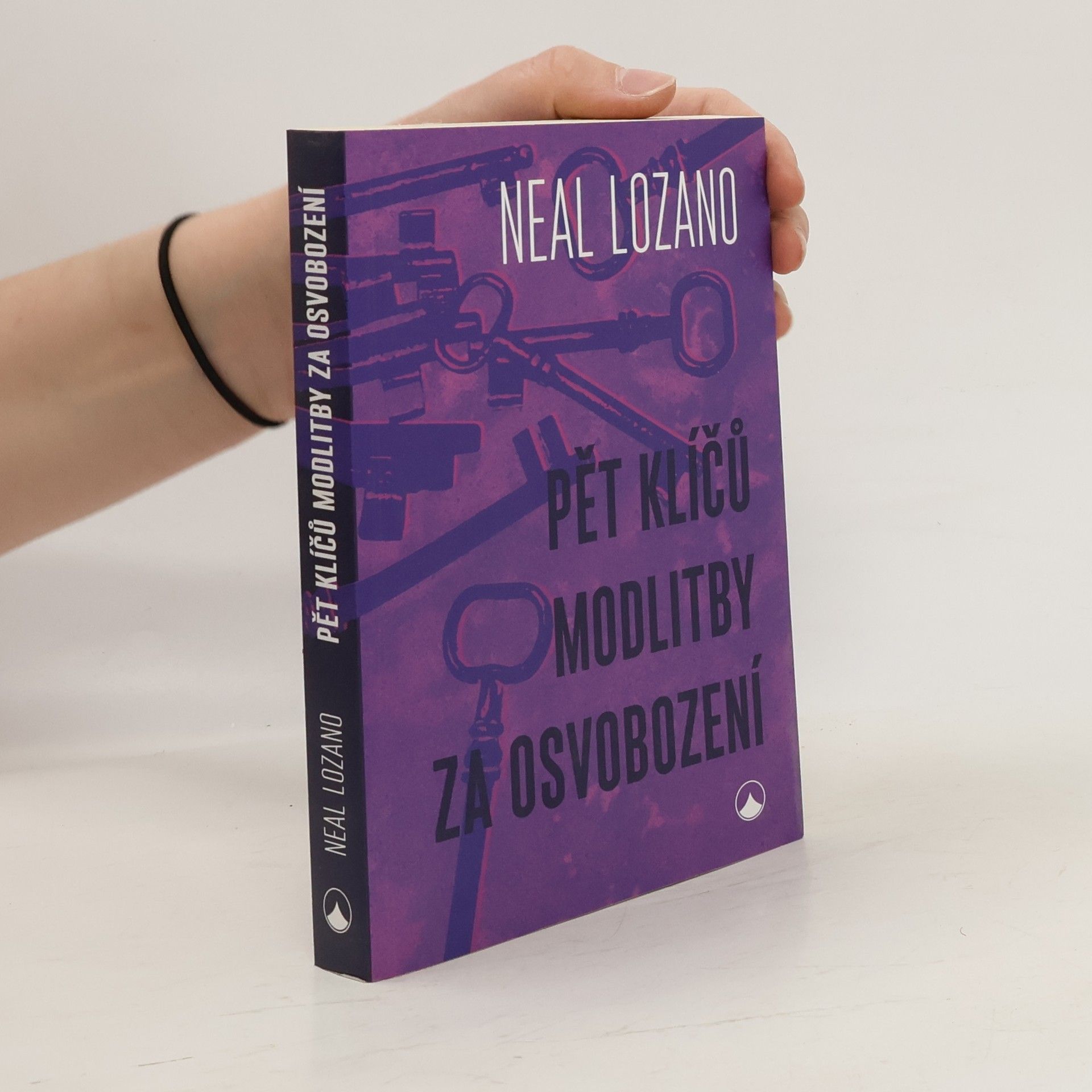 Neal Lozano Pět klíčů modlitby za osvobození