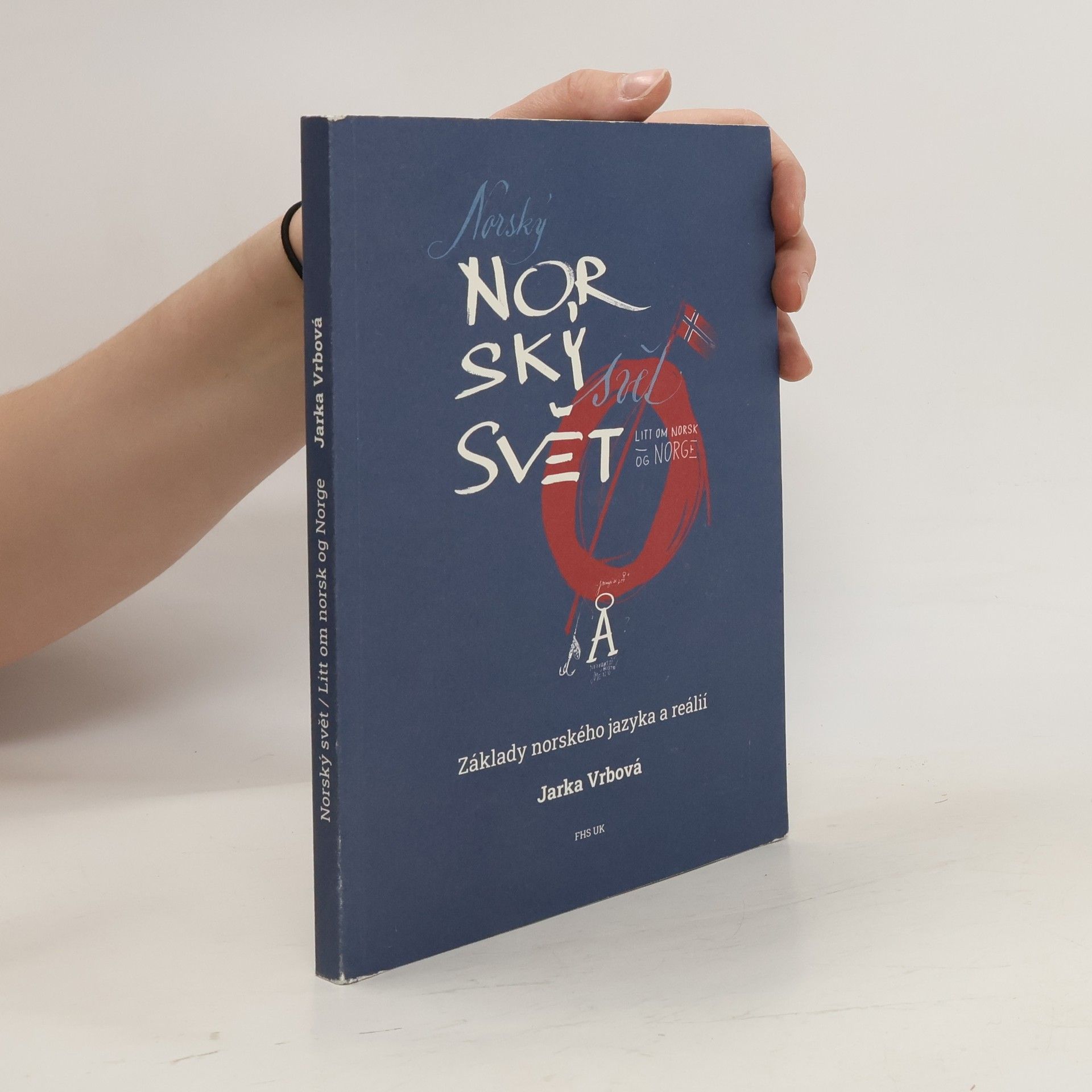 Jarka Vrbová Norský svět = Litt om norsk og Norge. Základy norského jazyka a reálií
