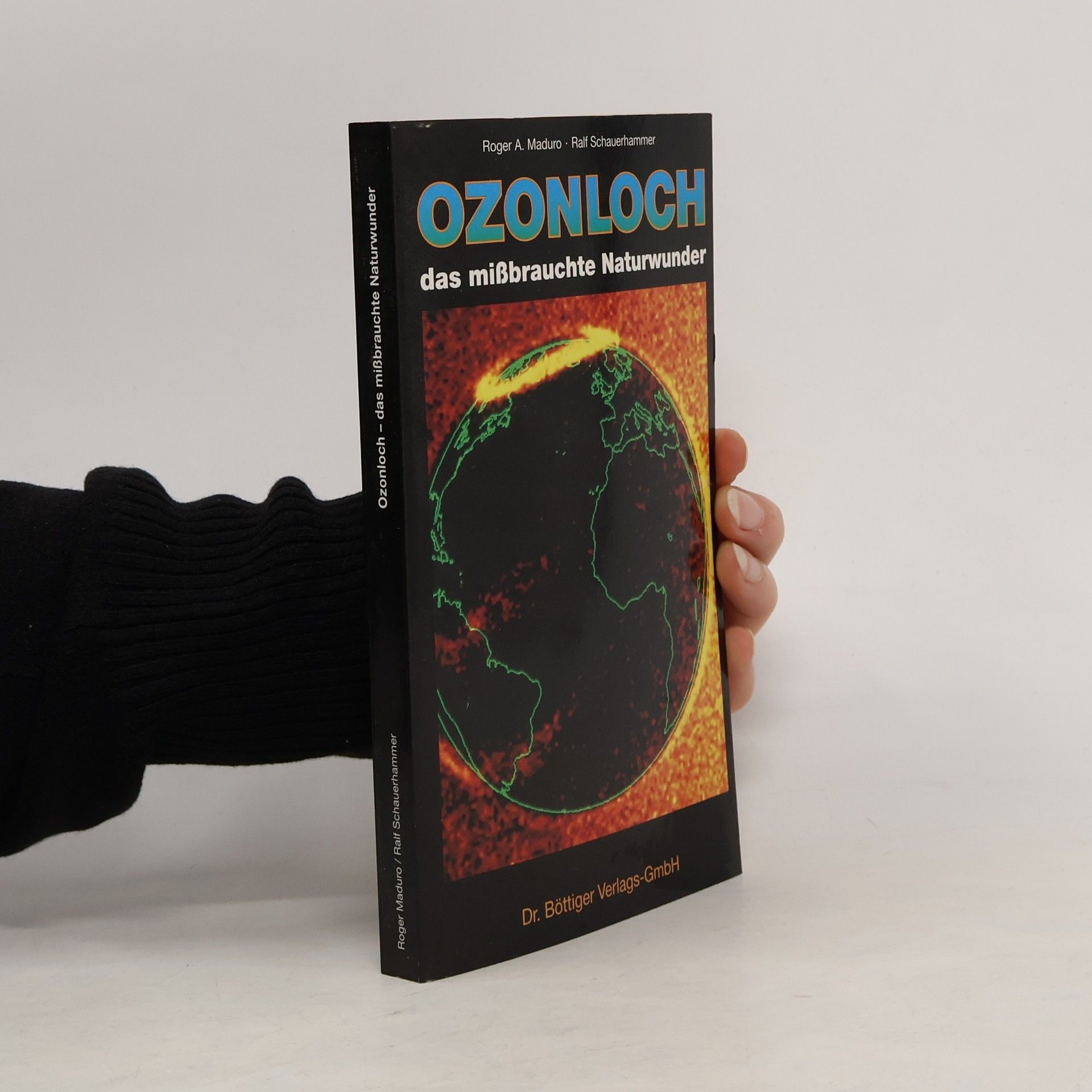 Roger A. Maduro Ozonloch, das missbrauchte Naturwunder