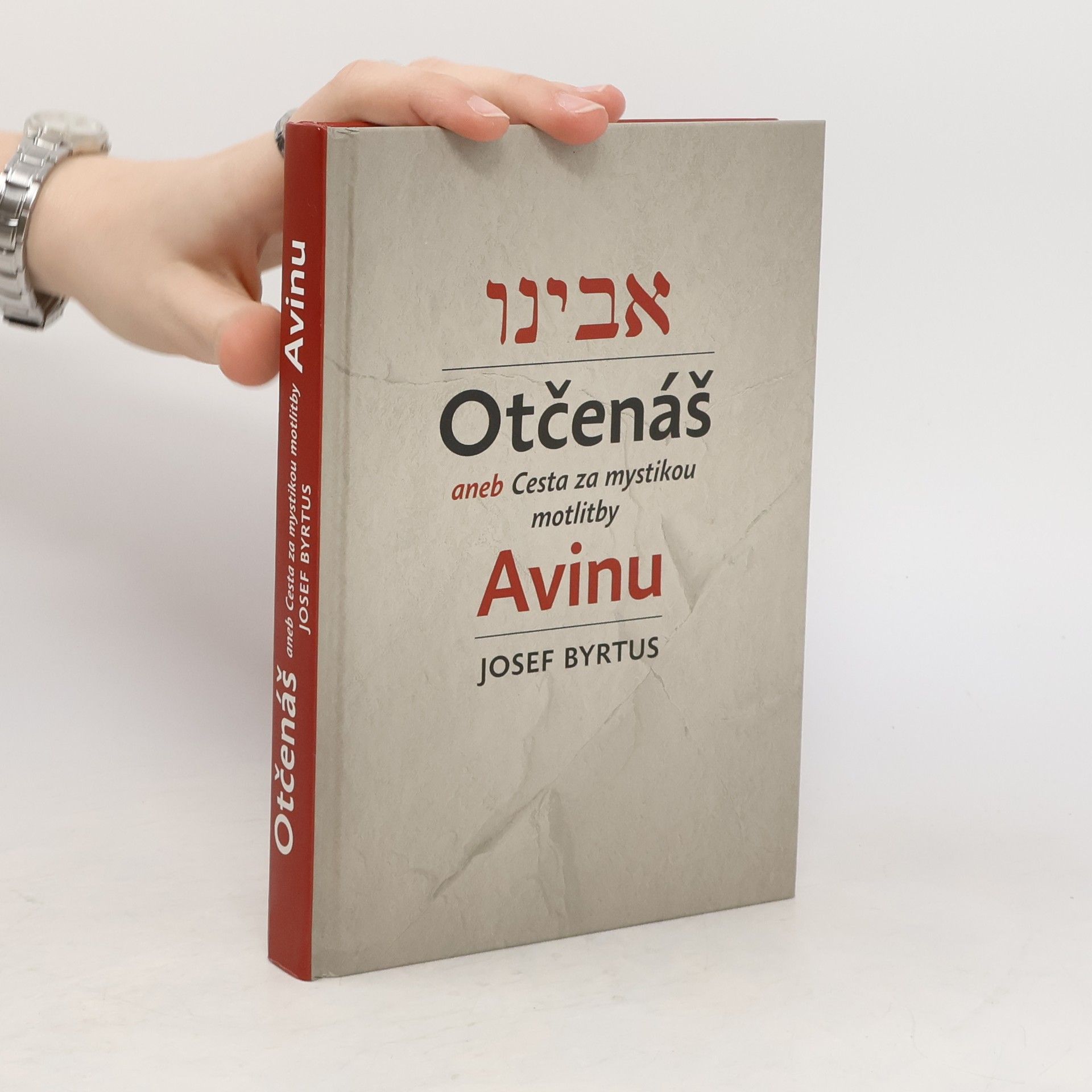 Josef Byrtus Otčenáš aneb Cesta za mystikou modlitby Avinu