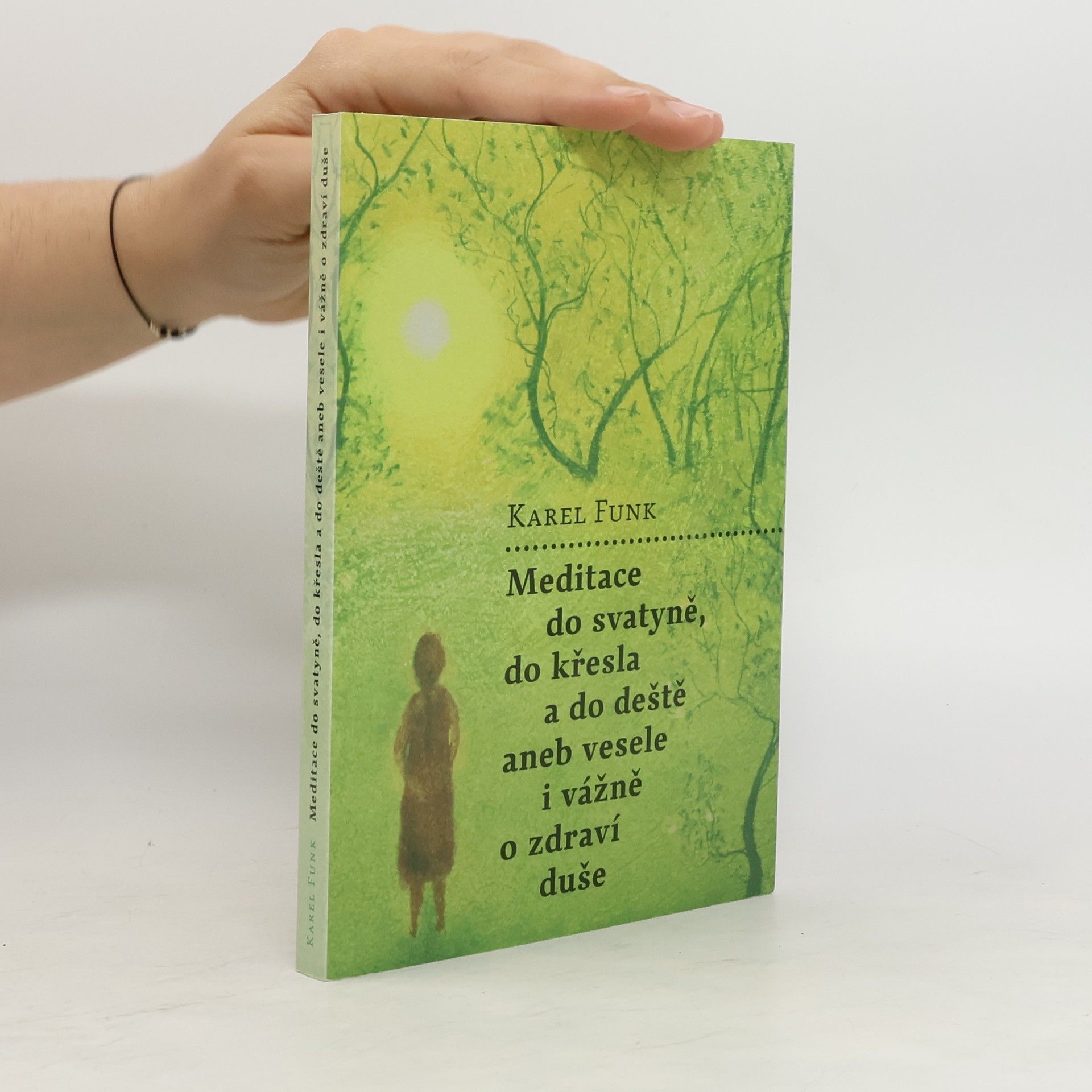 Karel Funk Meditace do svatyně, do křesla a do deště aneb vesele i vážně o zdraví duše