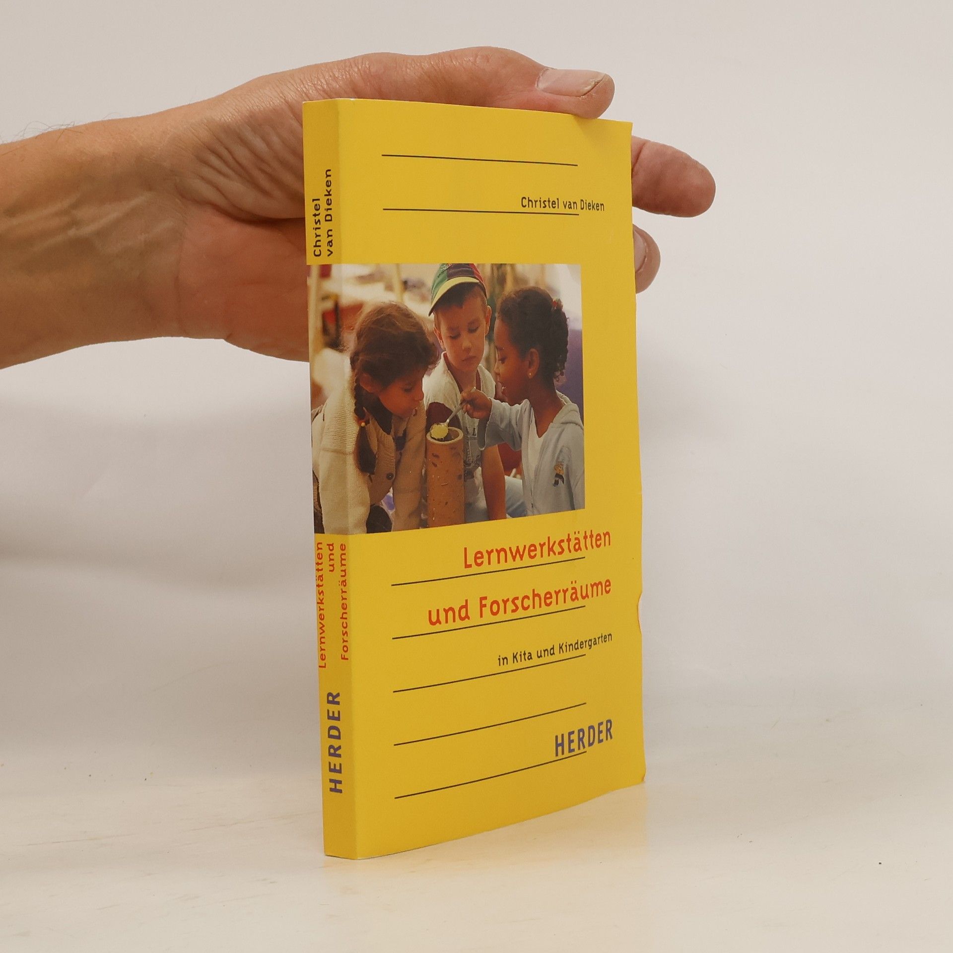 Christel van Dieken Lernwerkstätten und Forscherräume in Kita und Kindergarten