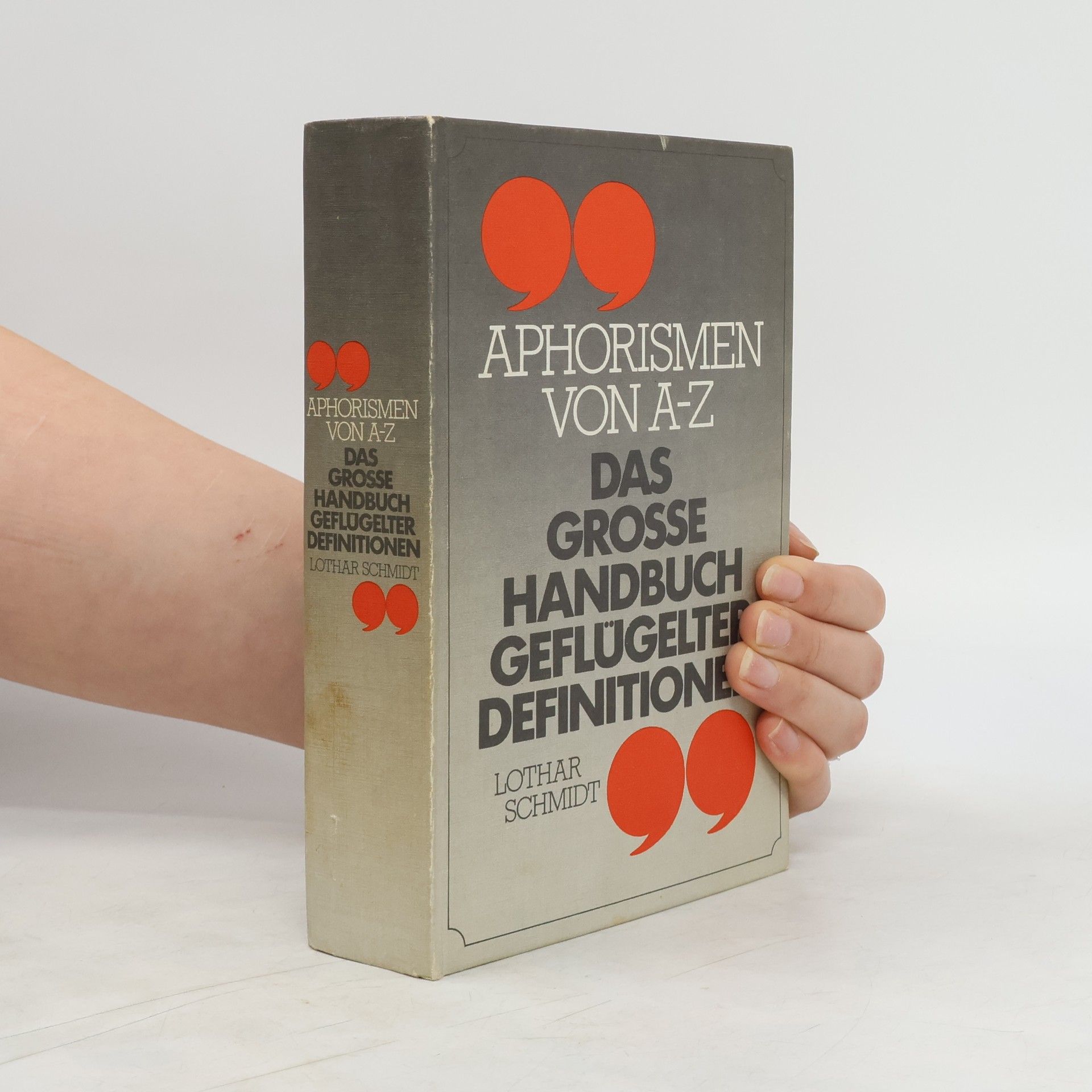 Lothar Schmidt Aphorismen von A-Z. Das grosse Handbuch geflügelter Defitionen.