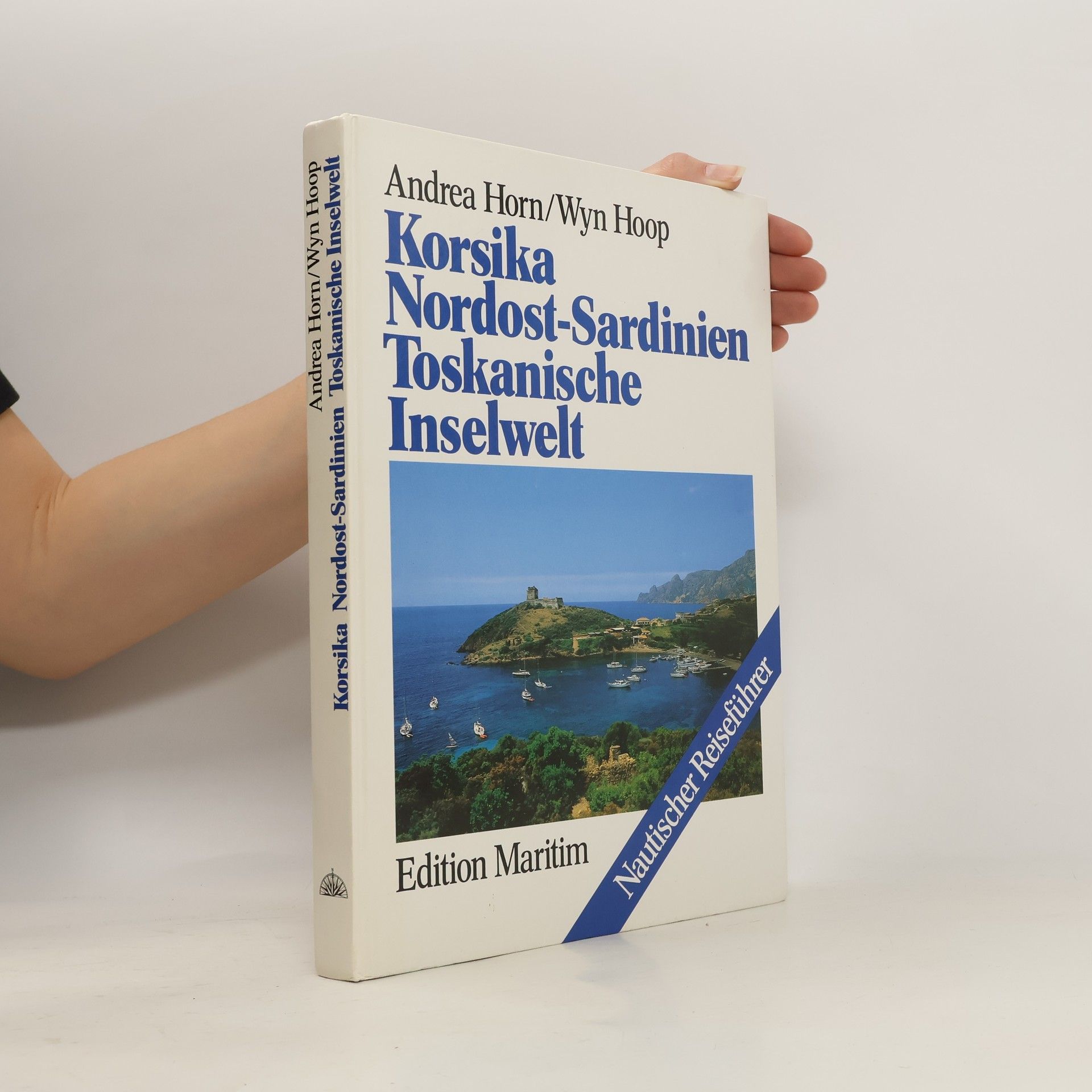 Andrea Horn Korsika, Nordost-Sardinien, toskanische Inselwelt