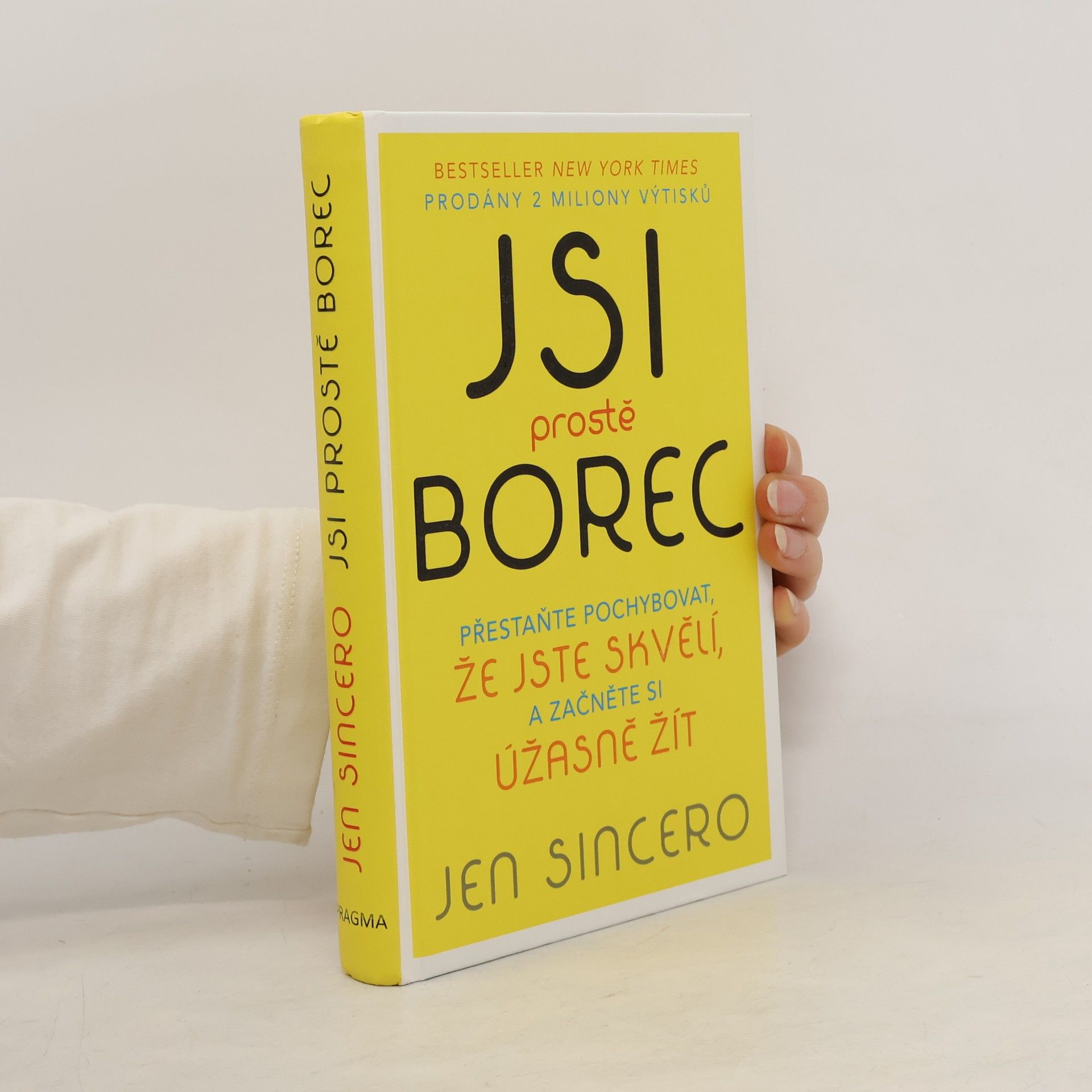 Jen Sincero Jsi prostě borec: Přestaňte pochybovat, že jste skvělí, a začněte si úžasně žít