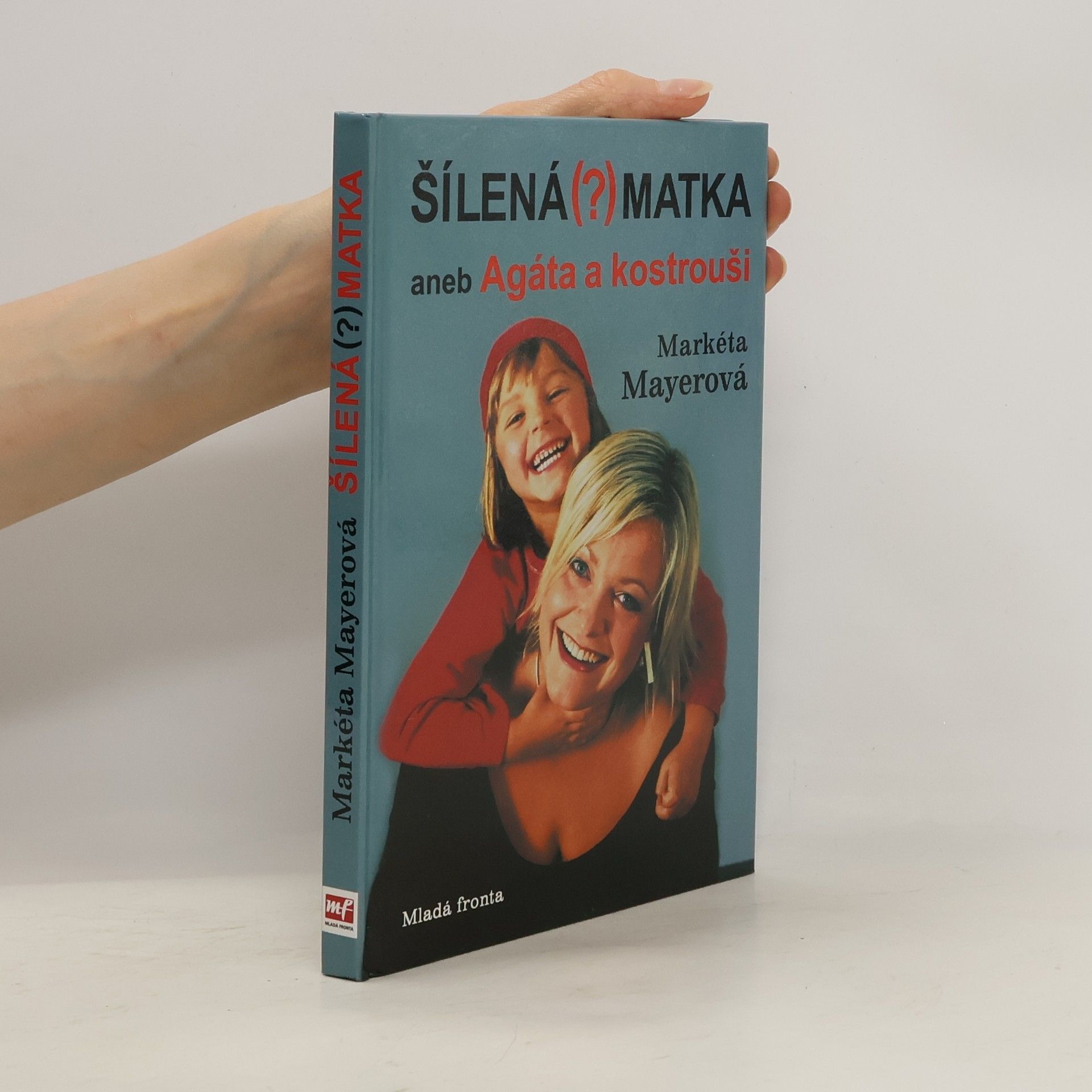 Markéta Mayerová Šílená (?) matka aneb Agáta a kostrouši