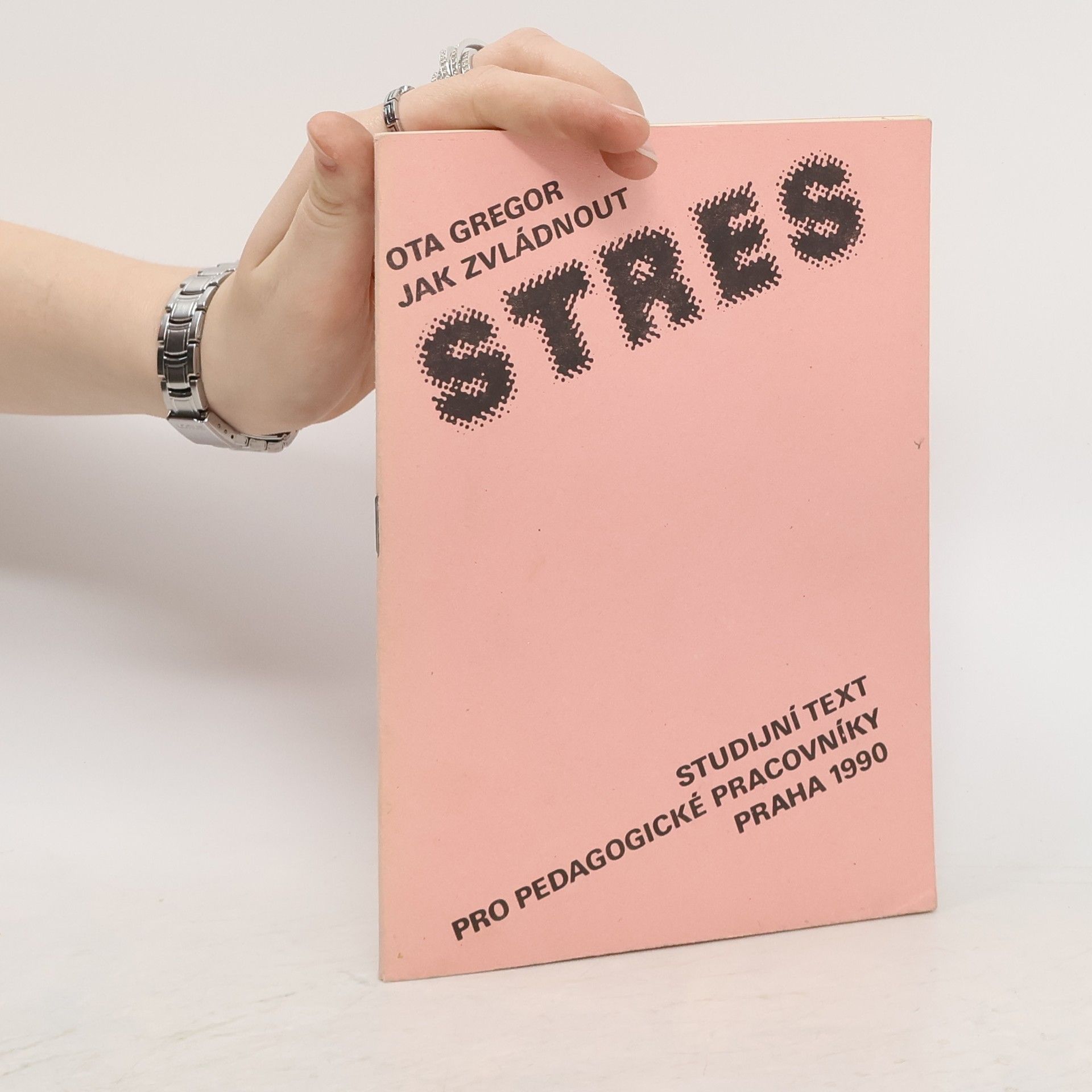 Ota Gregor Jak zvládnout stres: studijní texty pro pedagogické pracovníky
