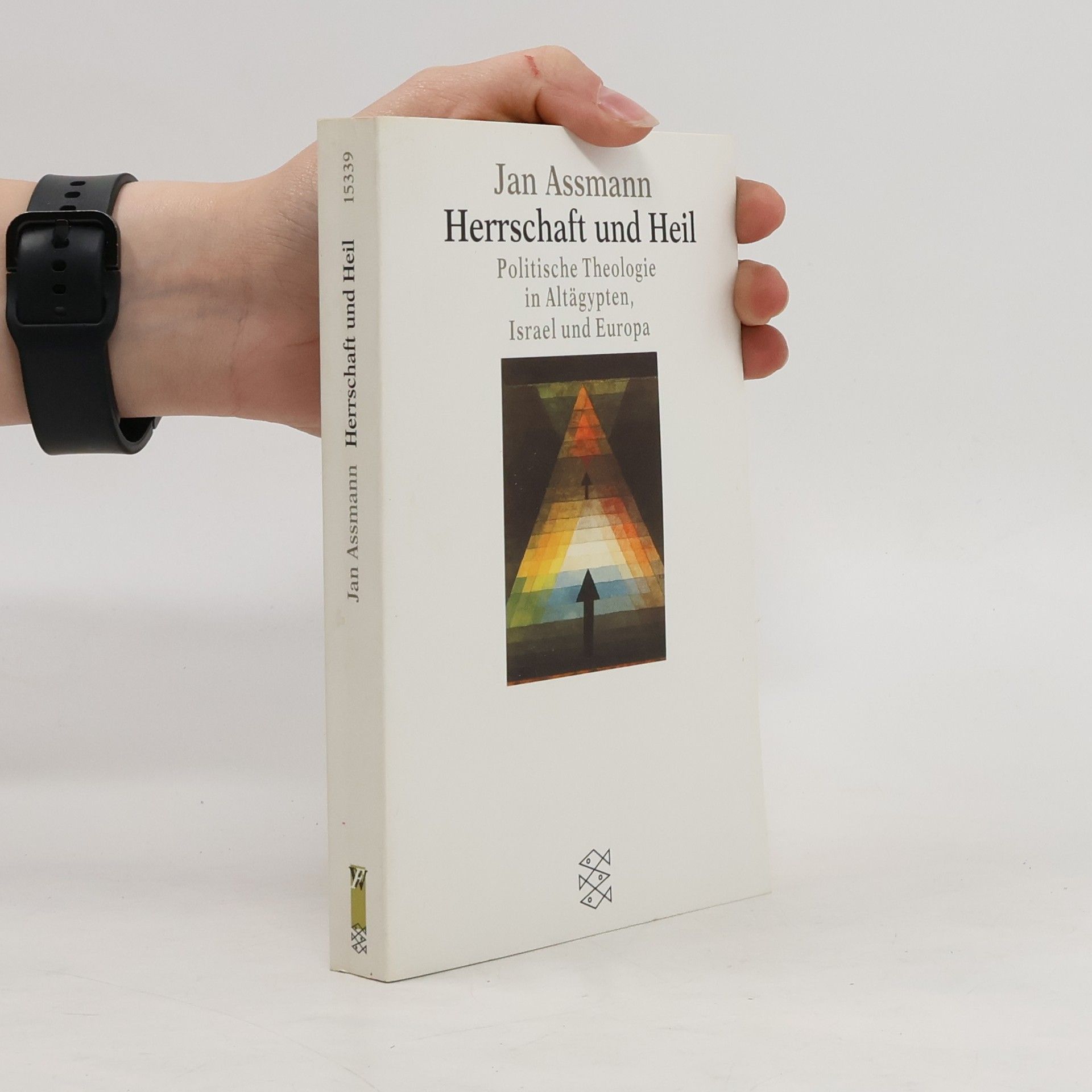 Jan Assmann Herrschaft und Heil. Politische Theologie in Altägypten, Israel und Europa