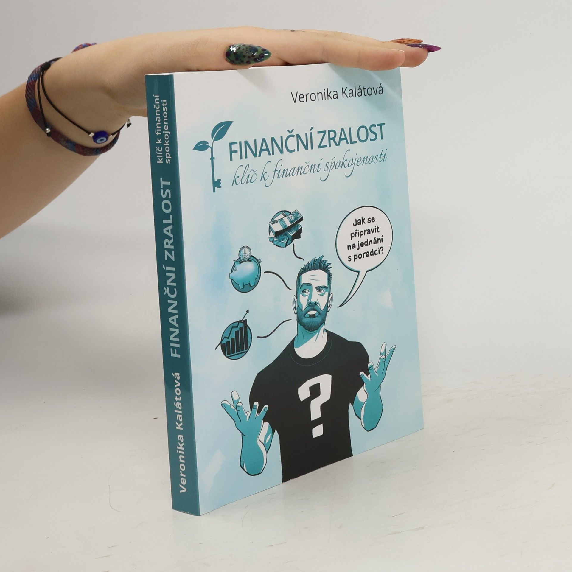 Veronika Kalátová Finanční zralost – klíč k finanční spokojenosti