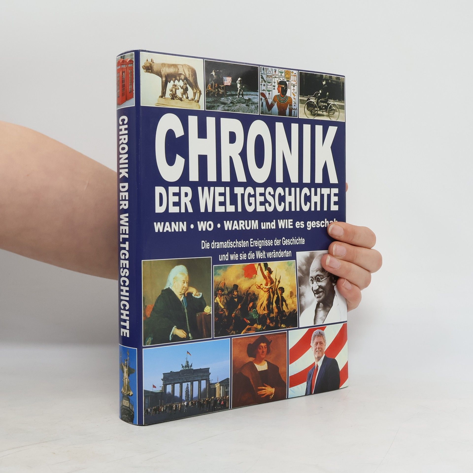 Collective Chronik der Weltgeschichte. Wann, wo, warum & wie es Geschah