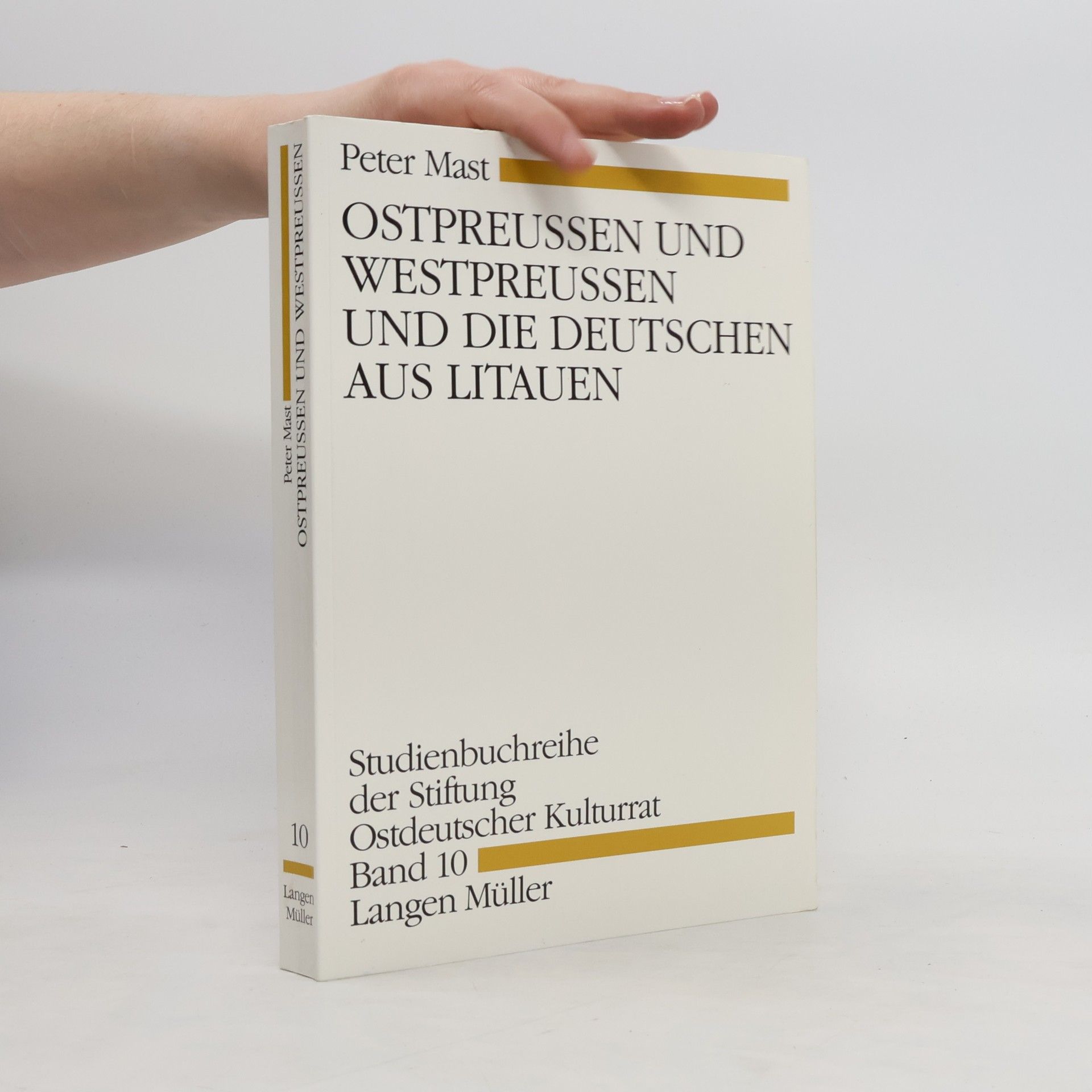 Peter Mast Ostpreußen und Westpreußen und die Deutschen aus Litauen