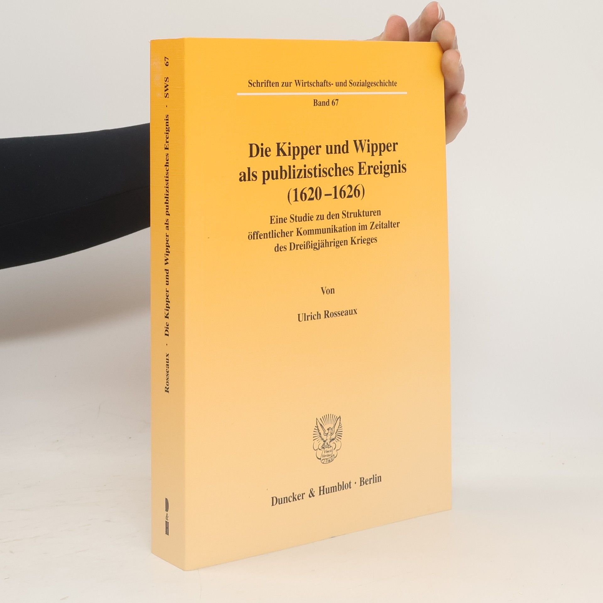 Ulrich Rosseaux Die Kipper und Wipper als publizistisches Ereignis (1620 - 1626)