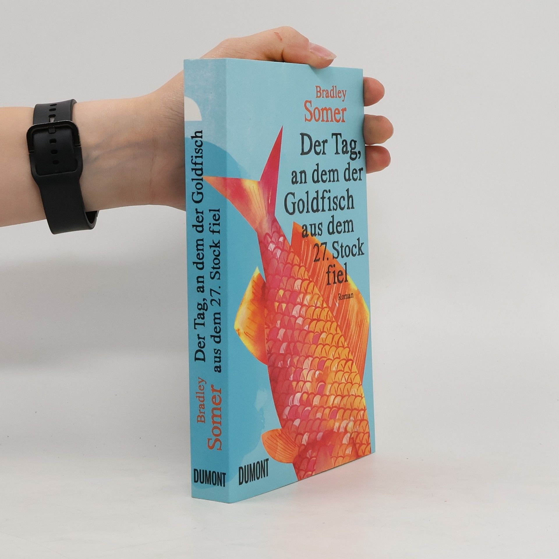Bradley Somer Der Tag, an dem der Goldfisch aus dem 27. Stock fiel