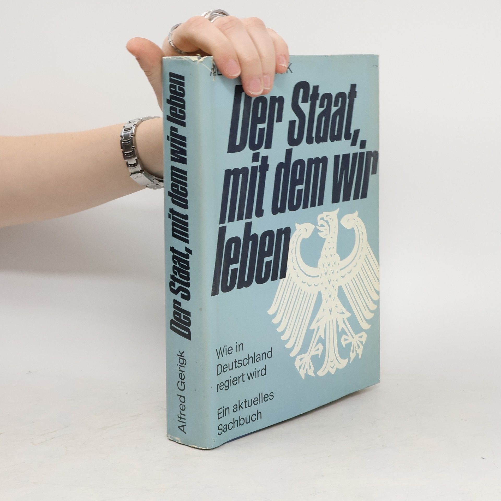 Alfred Gerigk Der Staat, mit dem wir leben