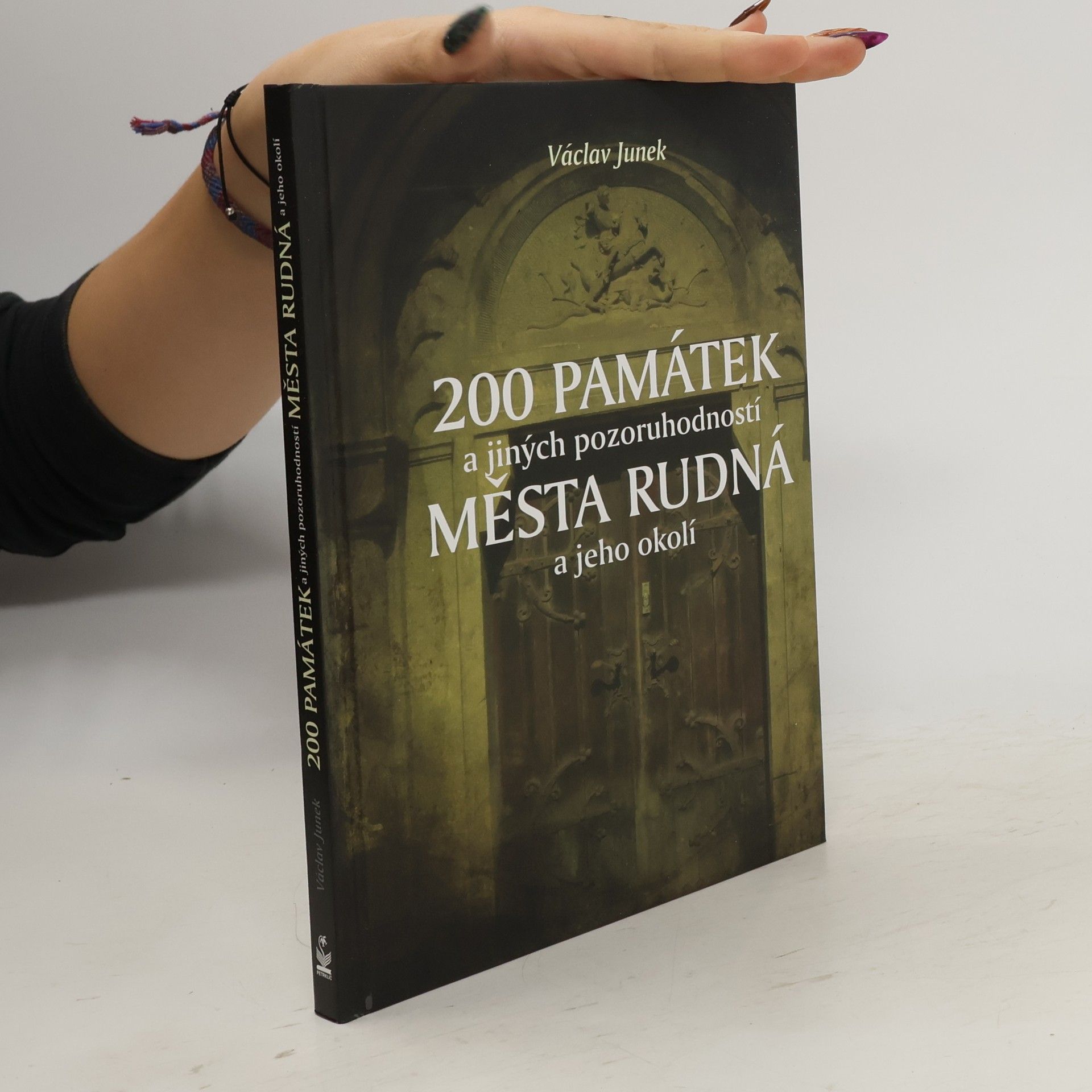 Václav Junek 200 památek a jiných pozoruhodností města Rudná a jeho okolí