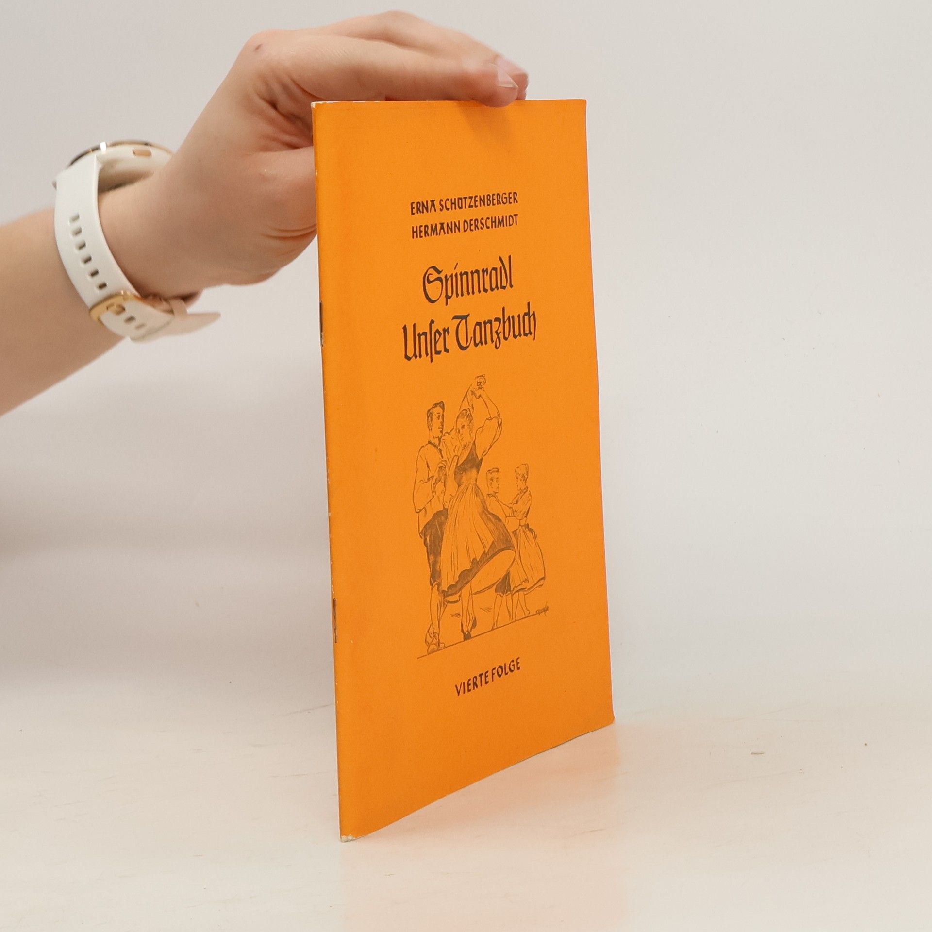 Hermann Derschmidt Spinnradl Unser Tanzbuch. Vierte Folge