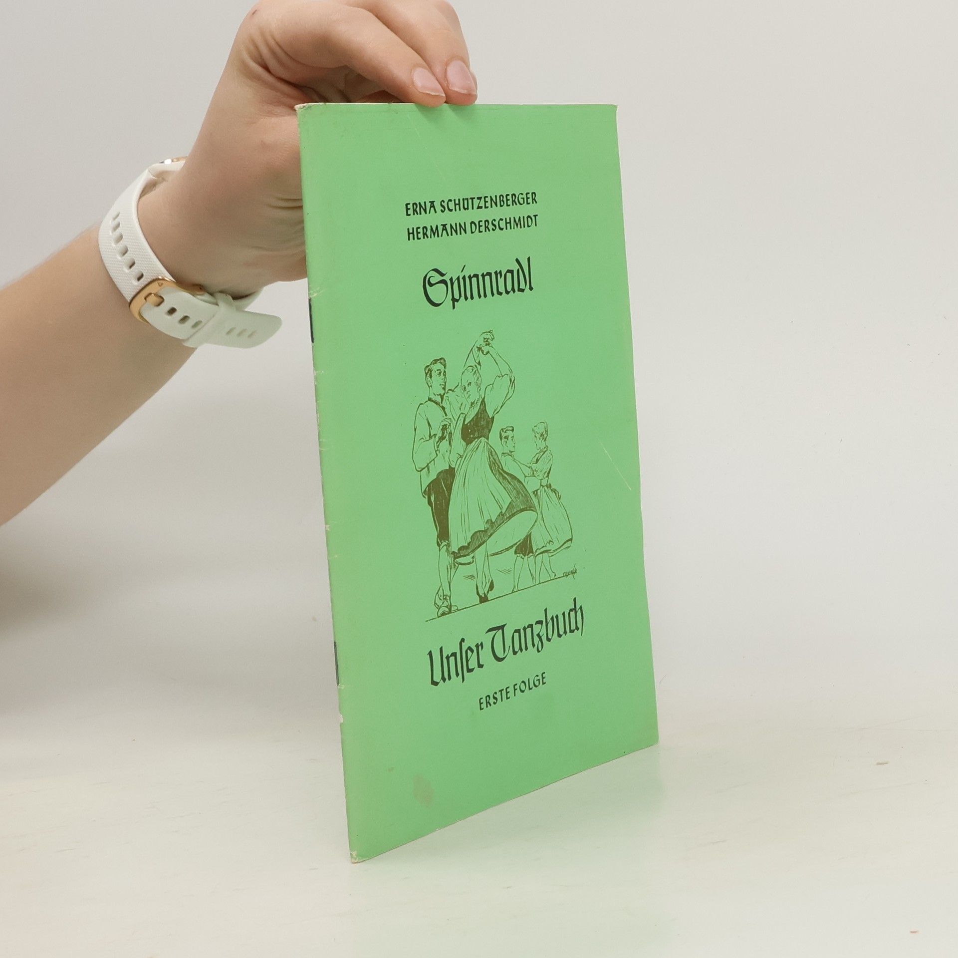 Erna Schützenberger Spinnradl. Unser Tanzbuch 1