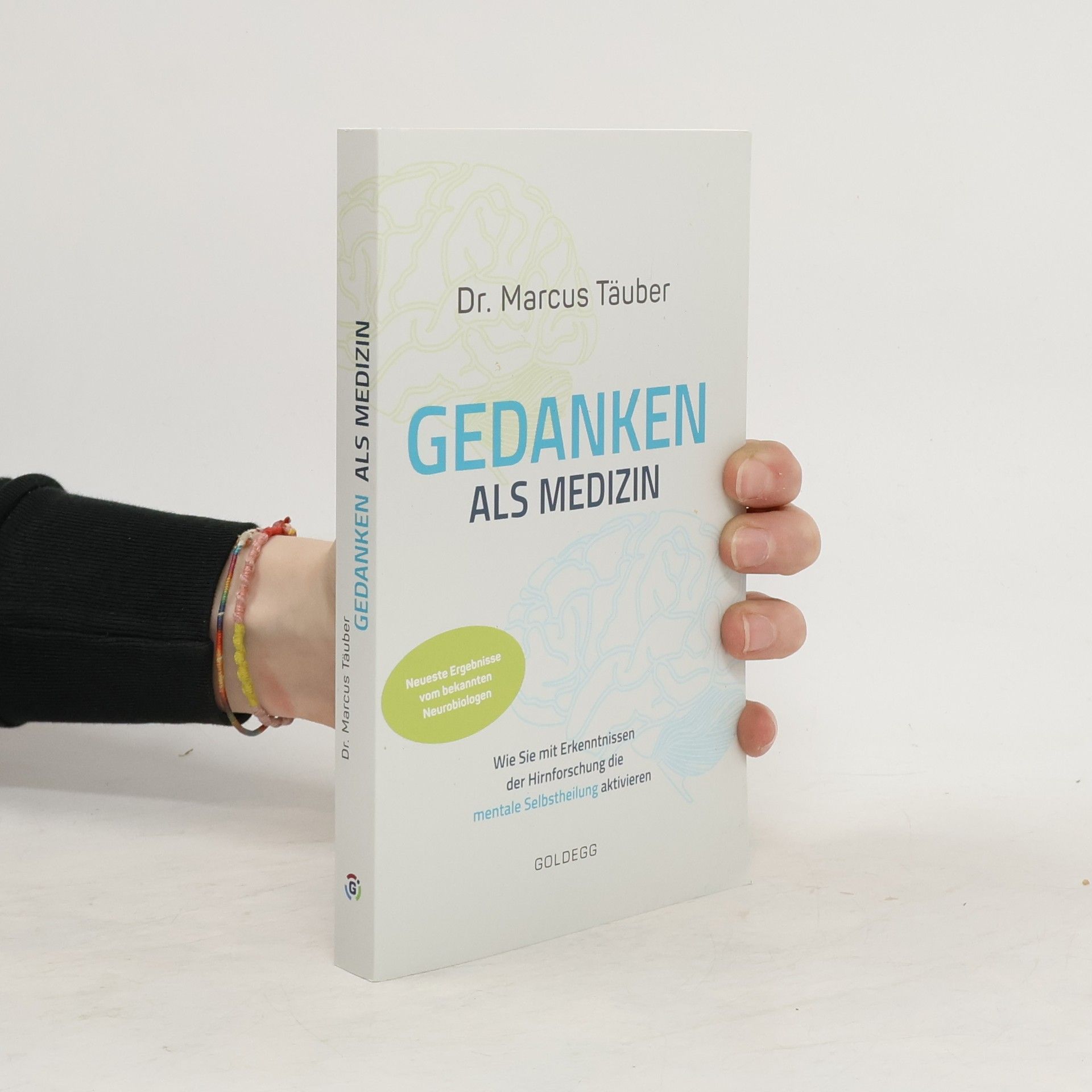 Marcus Täuber Gedanken als Medizin. Wie Sie mit Erkenntnissen der Hirnforschung die mentale Selbstheilung aktivieren. Hilfe zur Selbsthilfe mi