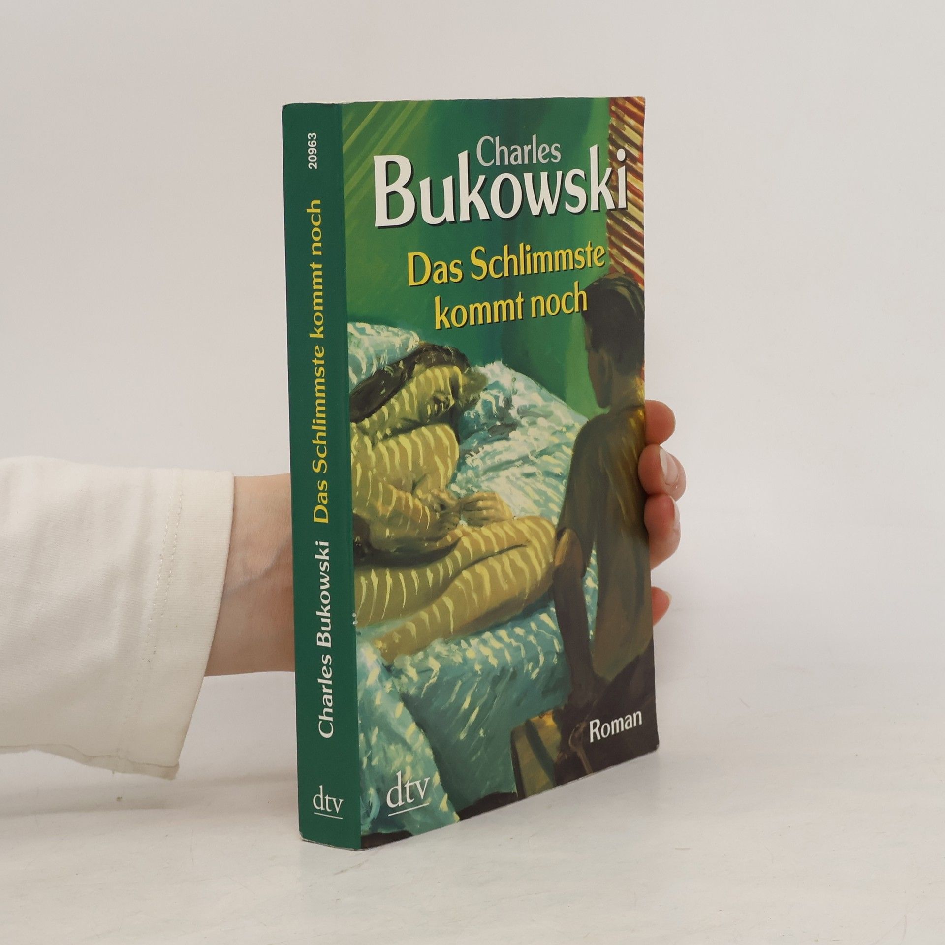 Charles Bukowski Das Schlimmste kommt noch oder fast eine Jugend