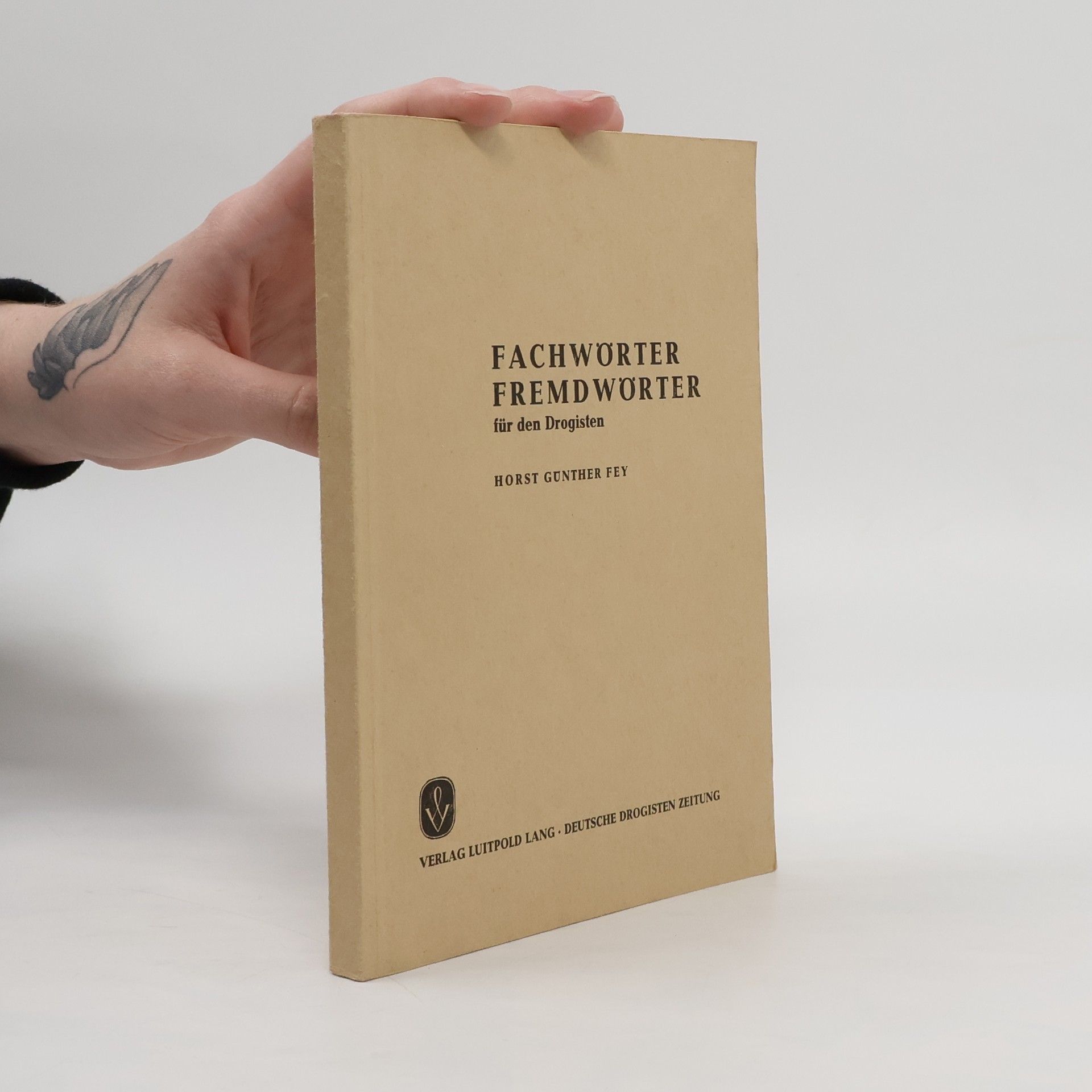 Horst Günther Fey Fachwörter, Fremdwörter für den Drogisten