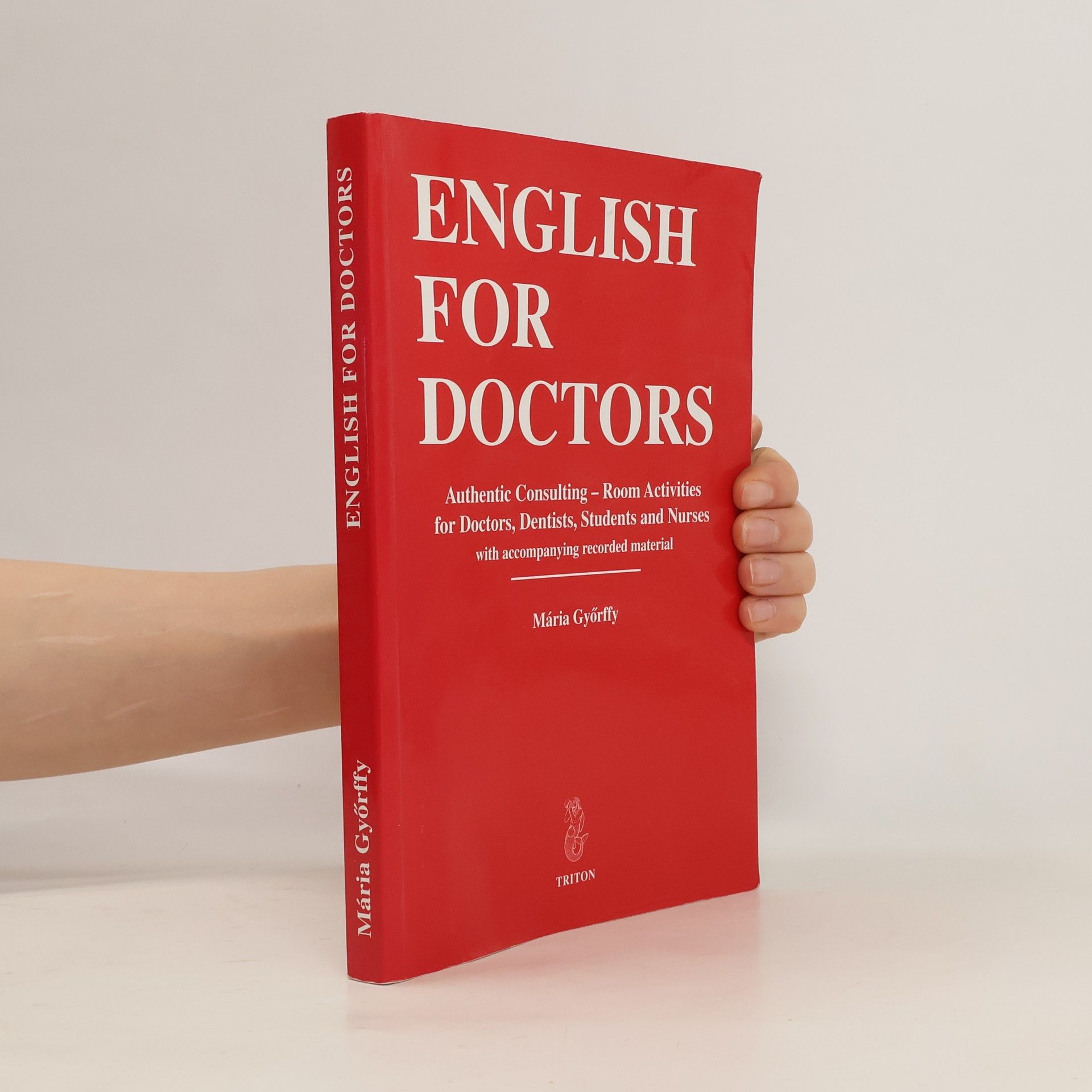 Mária Győrffy English for doctors. Authentic consulting - room activities for doctors, dentists, students and nurses with accompanying recorded material