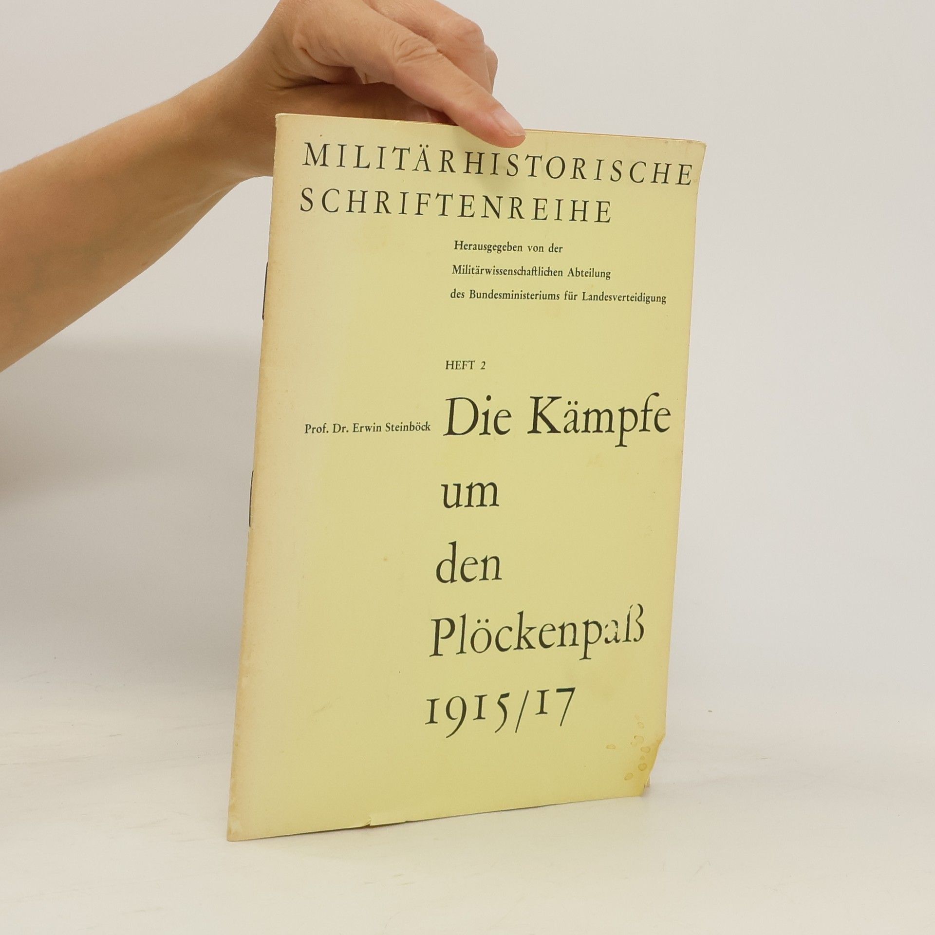 Erwin Steinböck Die Kämpfe um den Plöckenpaß 1915/17