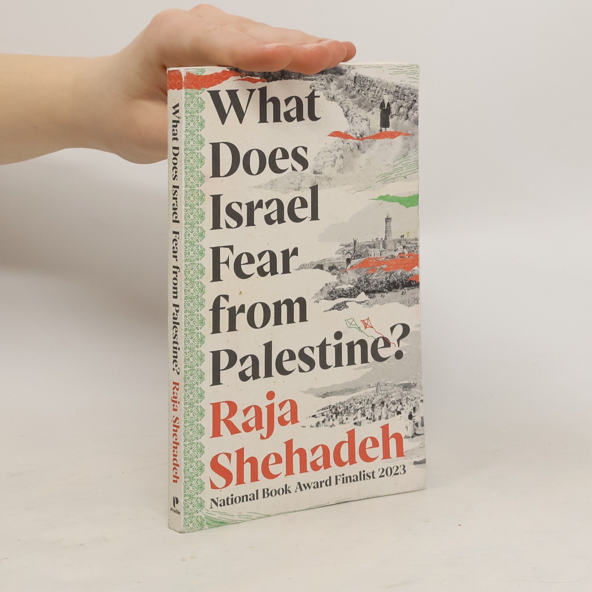 Raja Shehadeh What Does Israel Fear from Palestine?