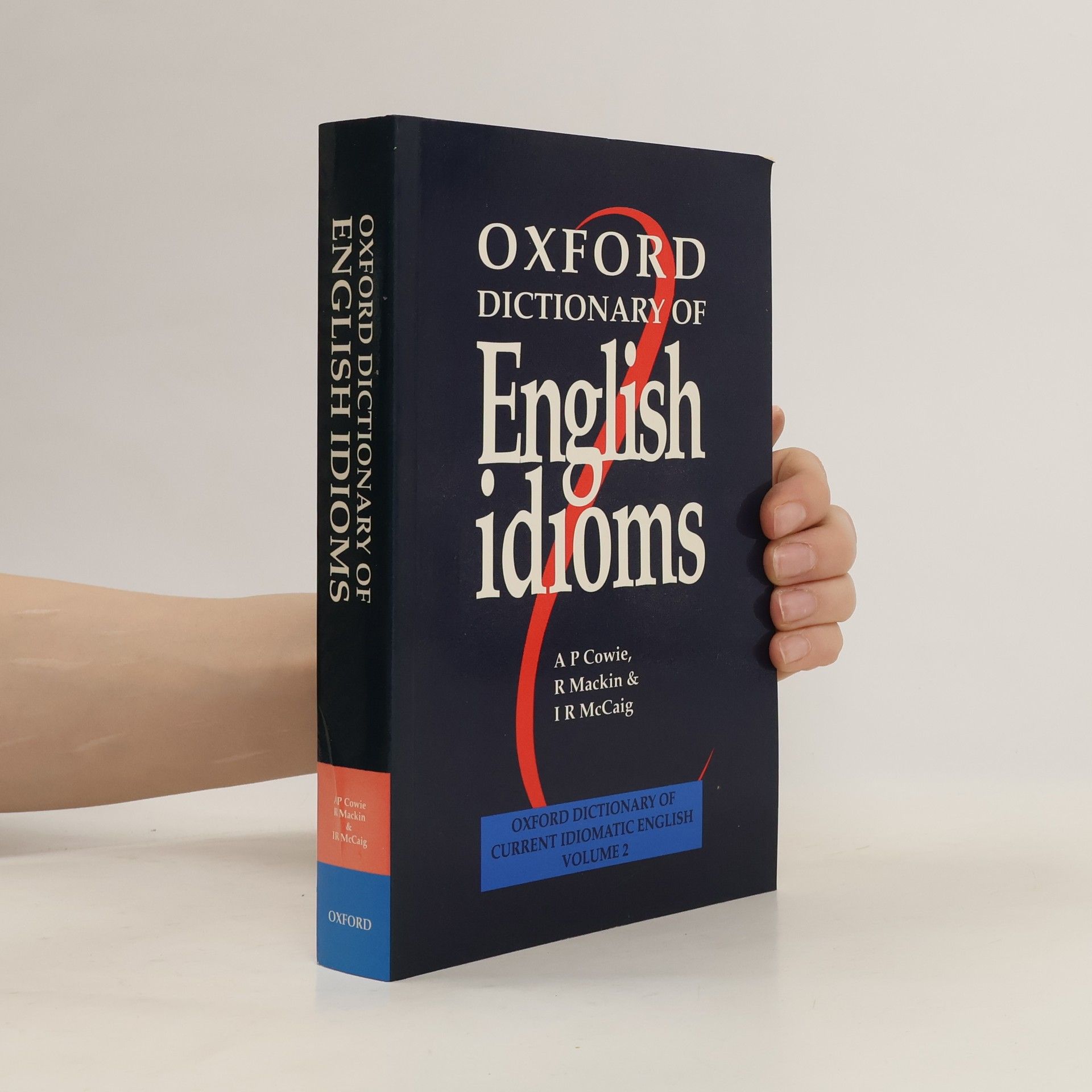Anthony Paul Cowie The Oxford dictionary of English idioms