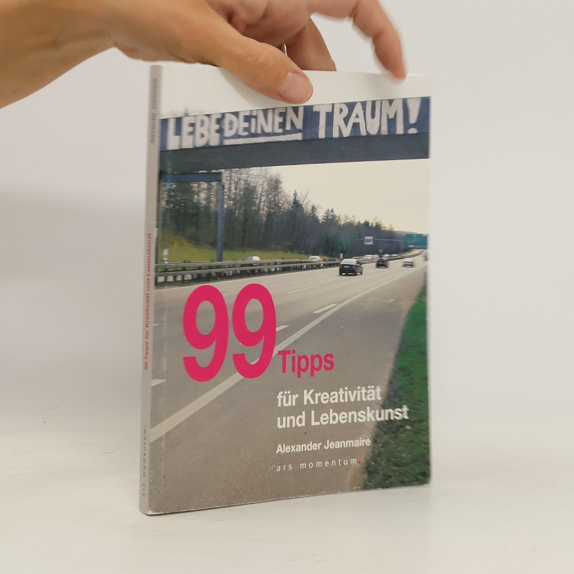 Alexander Jeanmaire 99 Tipps für Kreativität und Lebenskunst