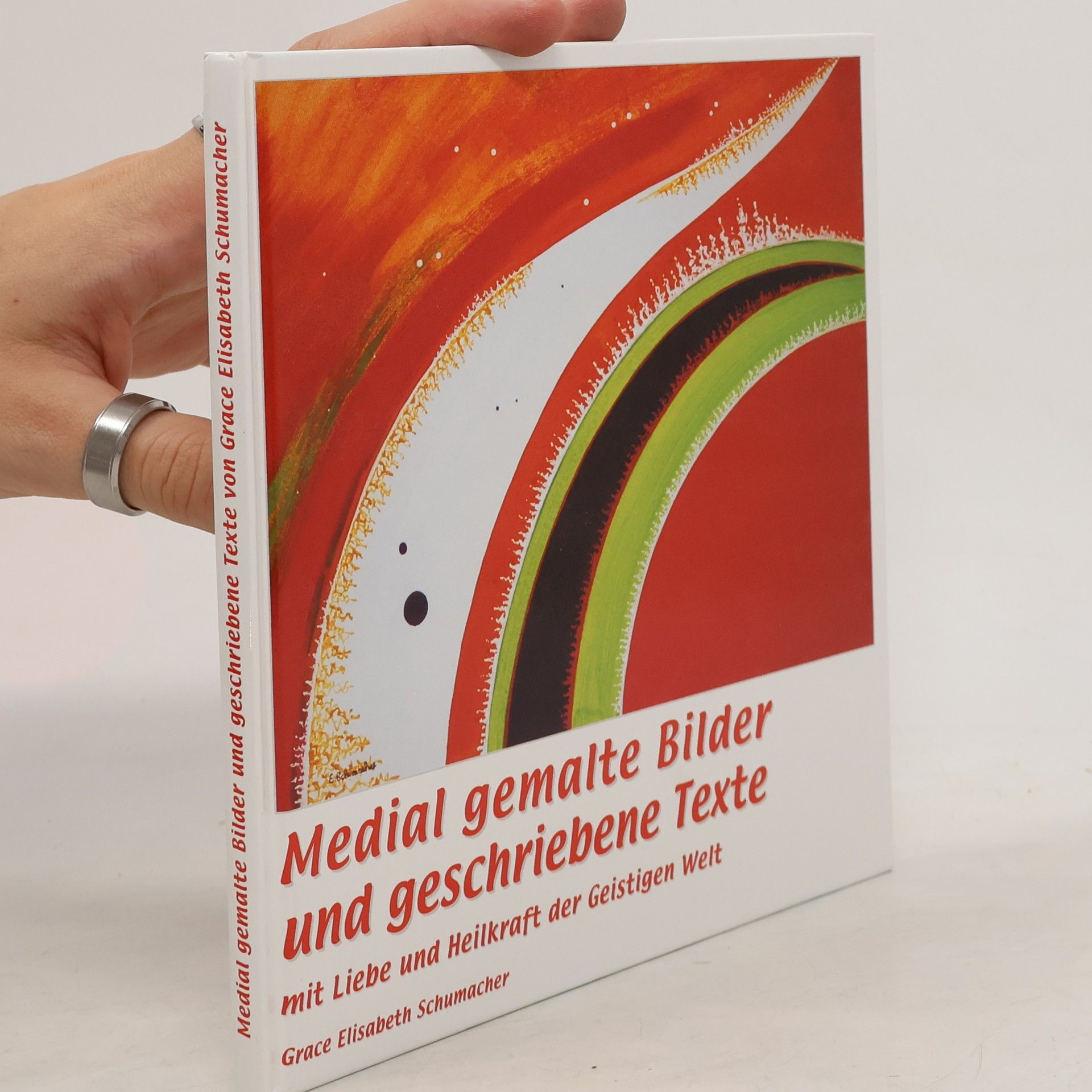 Grace Elisabeth Schumacher Medial gemalte Bilder und geschriebene Texte