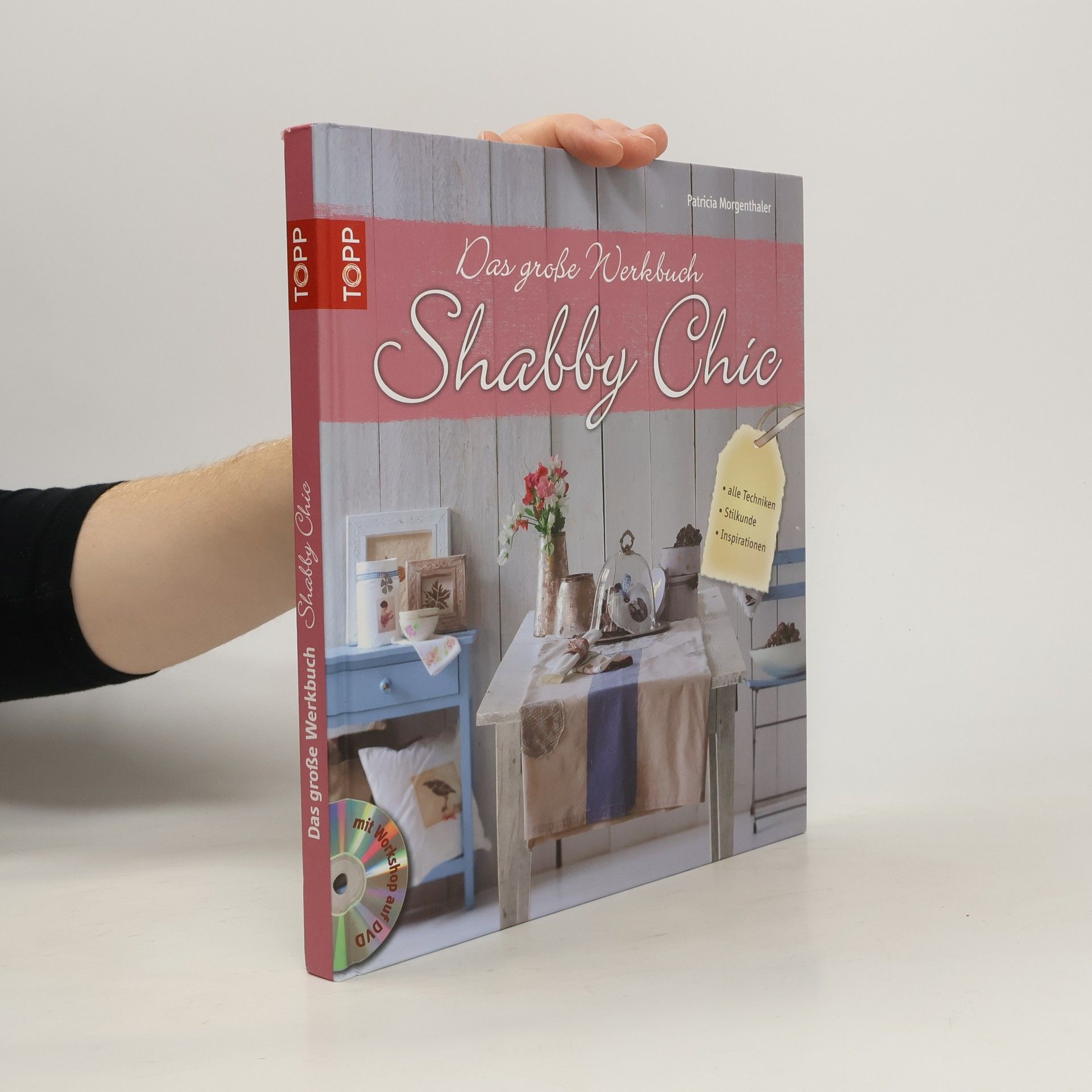 Patricia Morgenthaler Das große Werkbuch Shabby Chic. alle Techniken, Stilkunde, Inspirationen