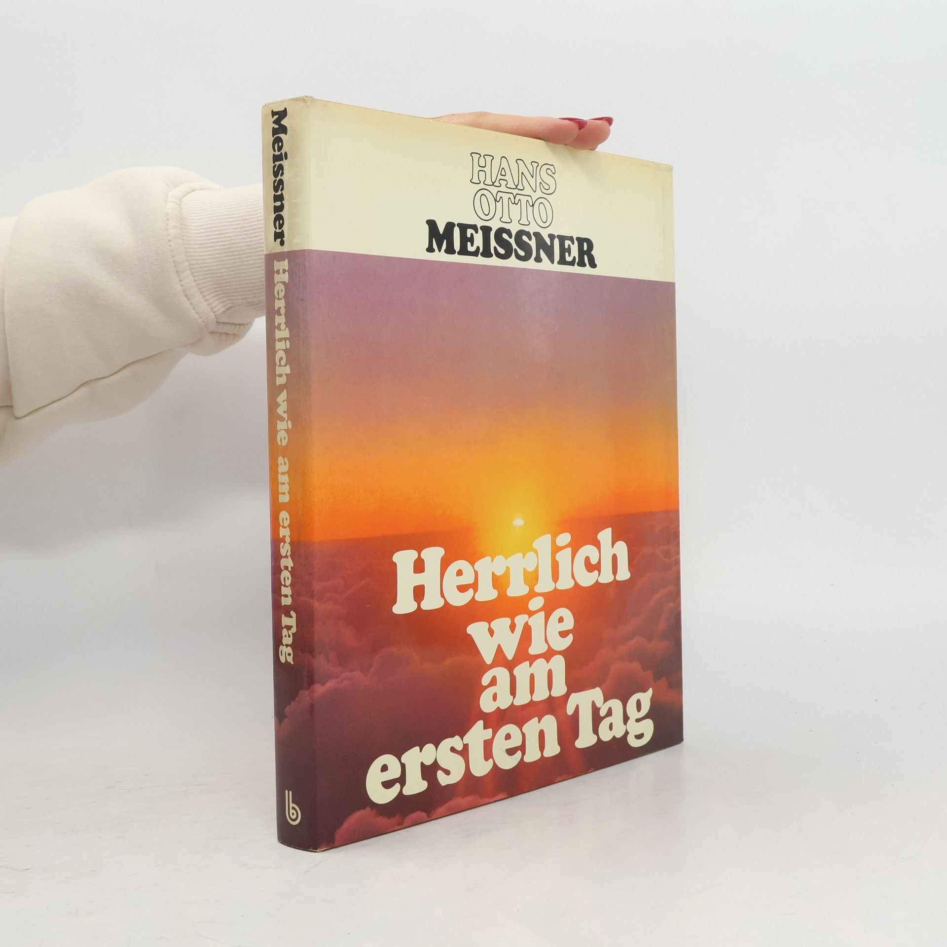 Hans-Otto Meissner Herrlich wie am ersten Tag