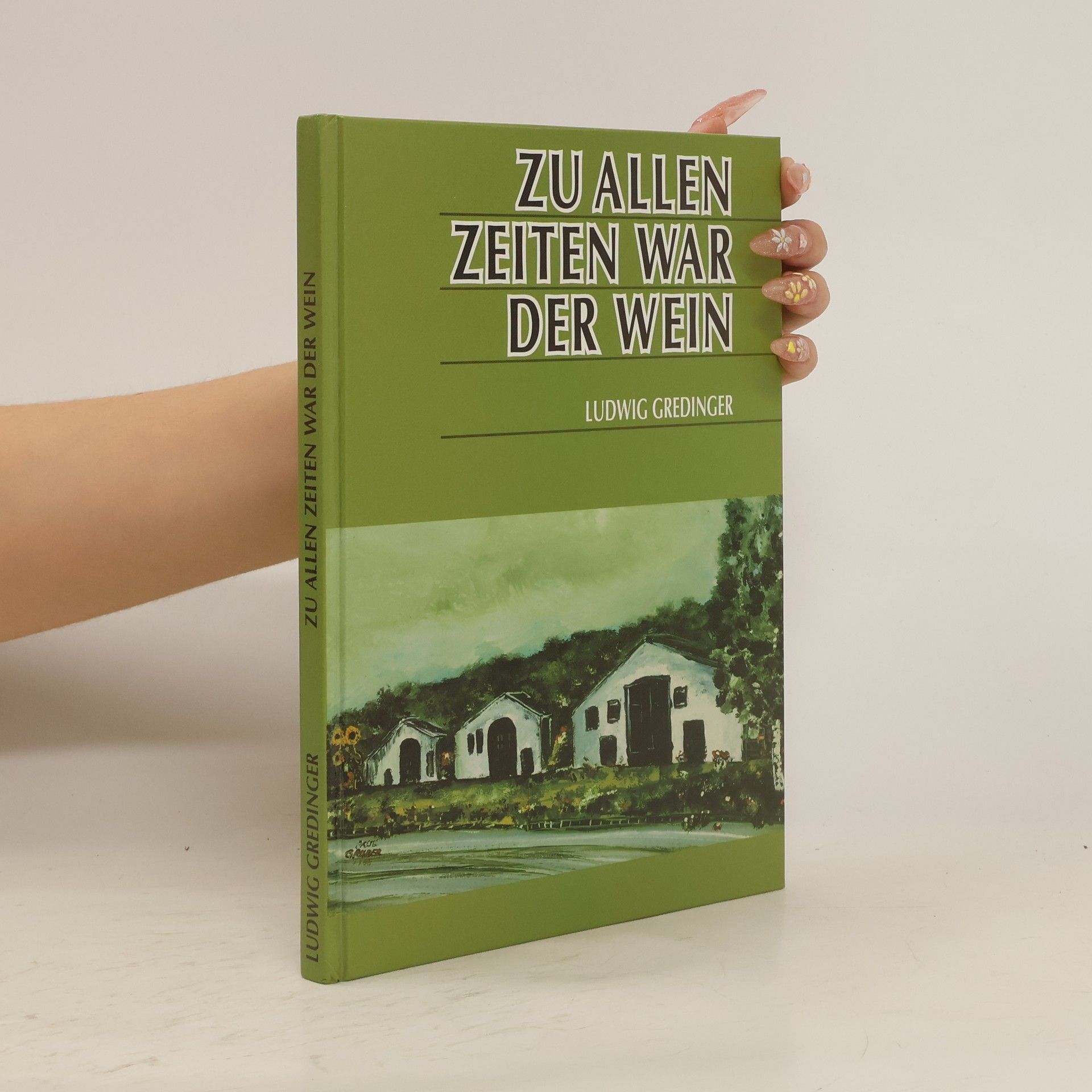 Ludwig Gredinger Zu allen zeiten war der wein