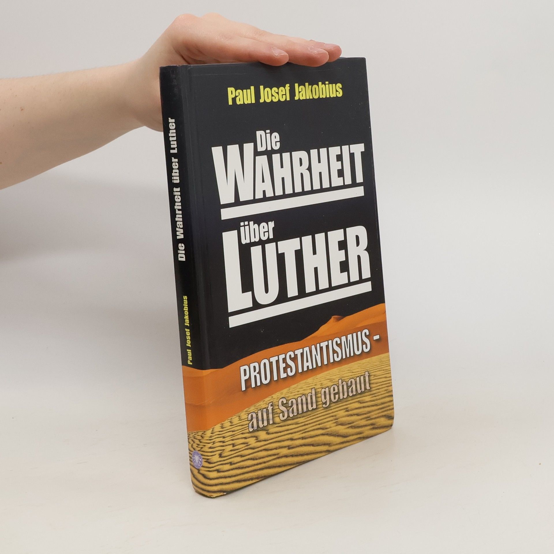 Paul Josef Jakobius Die Wahrheit über Luther