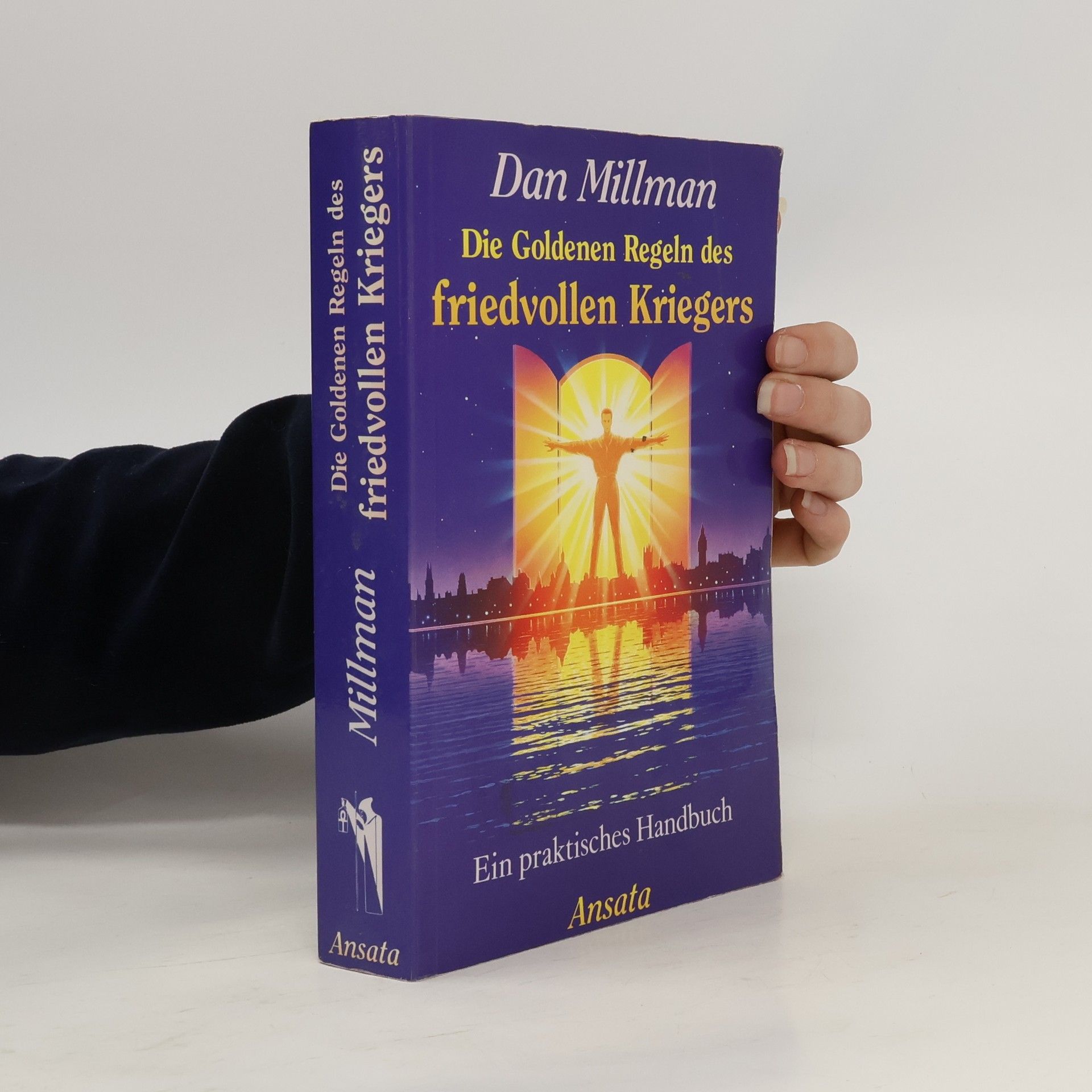 Dan Millman Die goldenen Regeln des friedvollen Kriegers