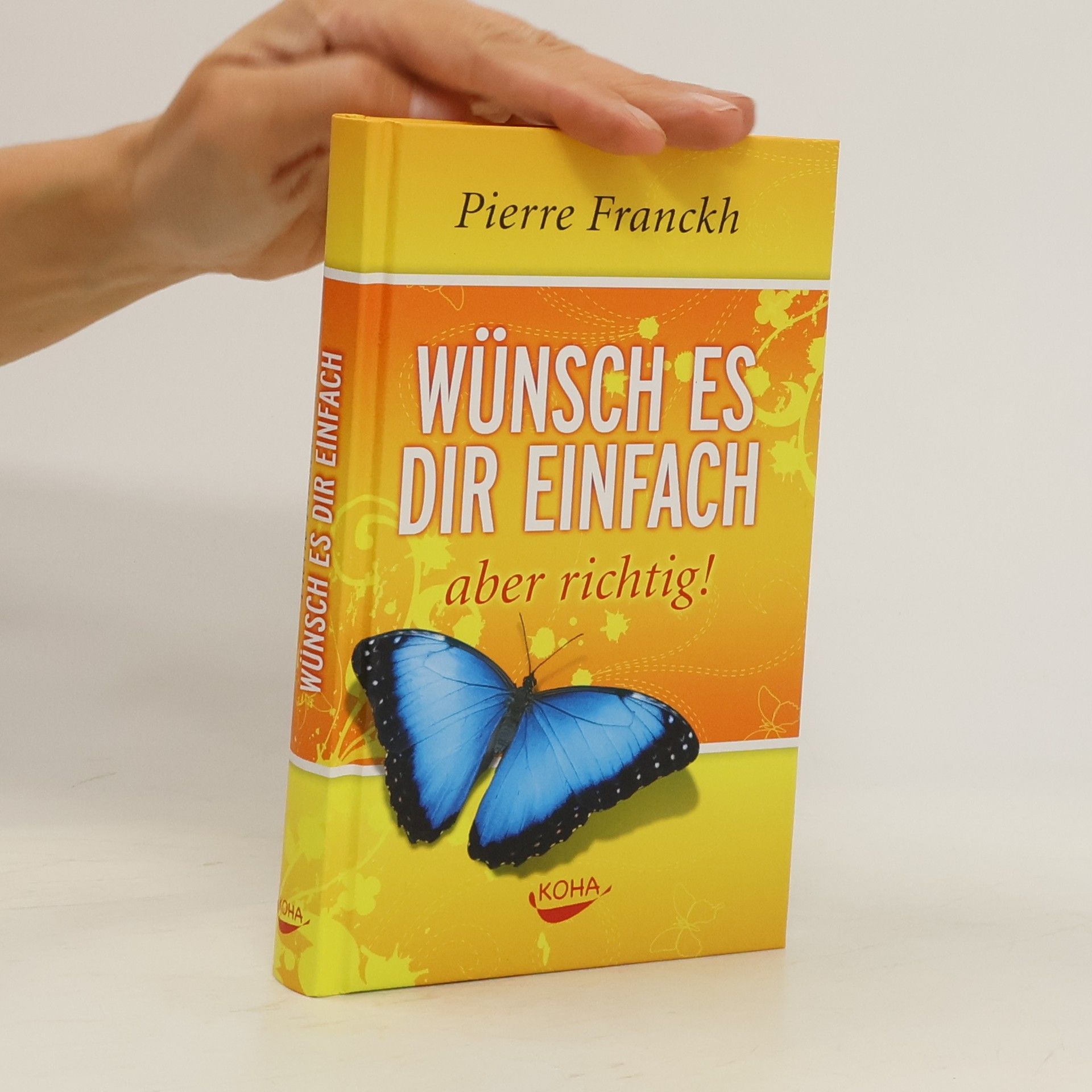 Pierre Franckh Wünsch es dir einfach - aber richtig