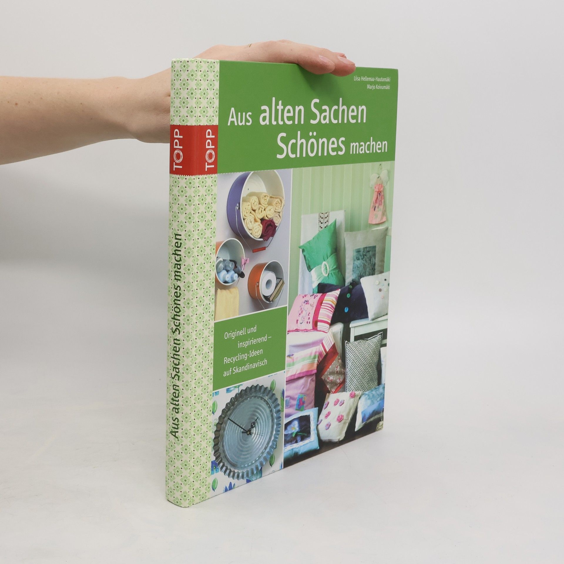 Liisa Hellemaa-Hautamäki Aus alten Sachen Schönes machen