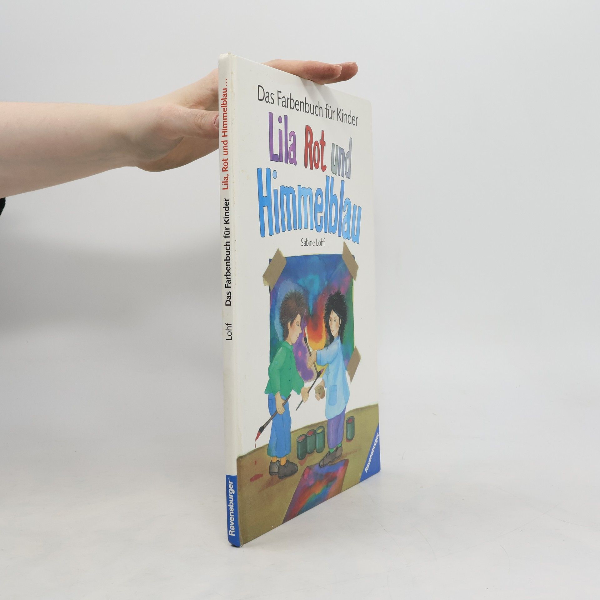 Sabine Lohf Lila, rot und himmelblau - Das Farbenbuch für Kinder