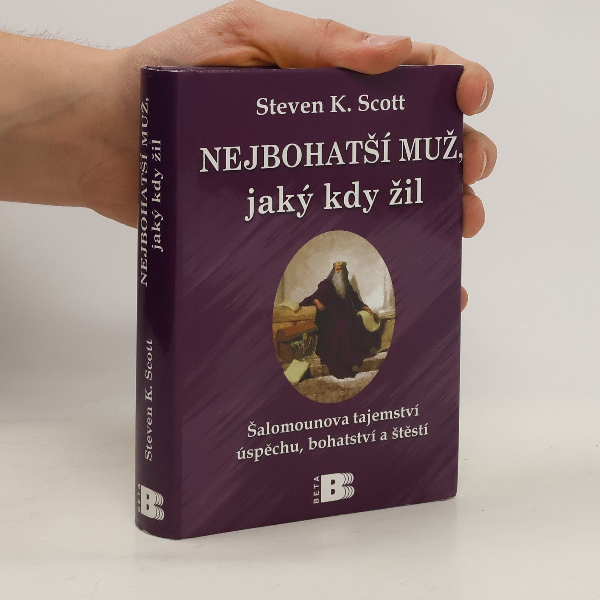 Steve Scott Nejbohatší muž, jaký kdy žil : Šalomounova tajemství úspěchu, bohatství a štěstí