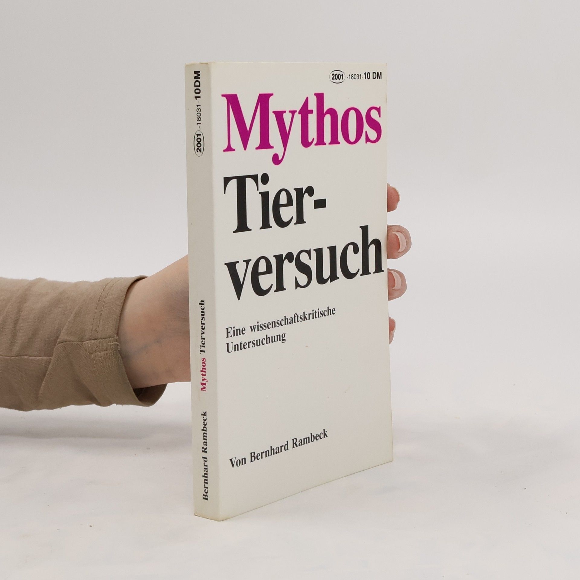 Bernhard Rambeck Mythos Tierversuch. Eine wissenschaftskritische Untersuchung