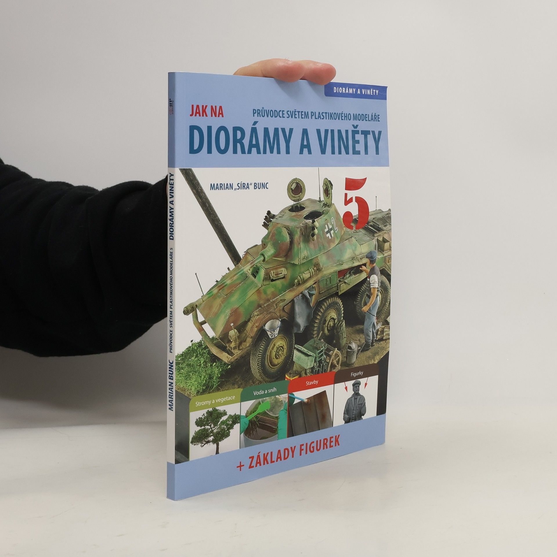 Marian Bunc Průvodce světem plastikového modeláře. Jak na diorámy a viněty 5