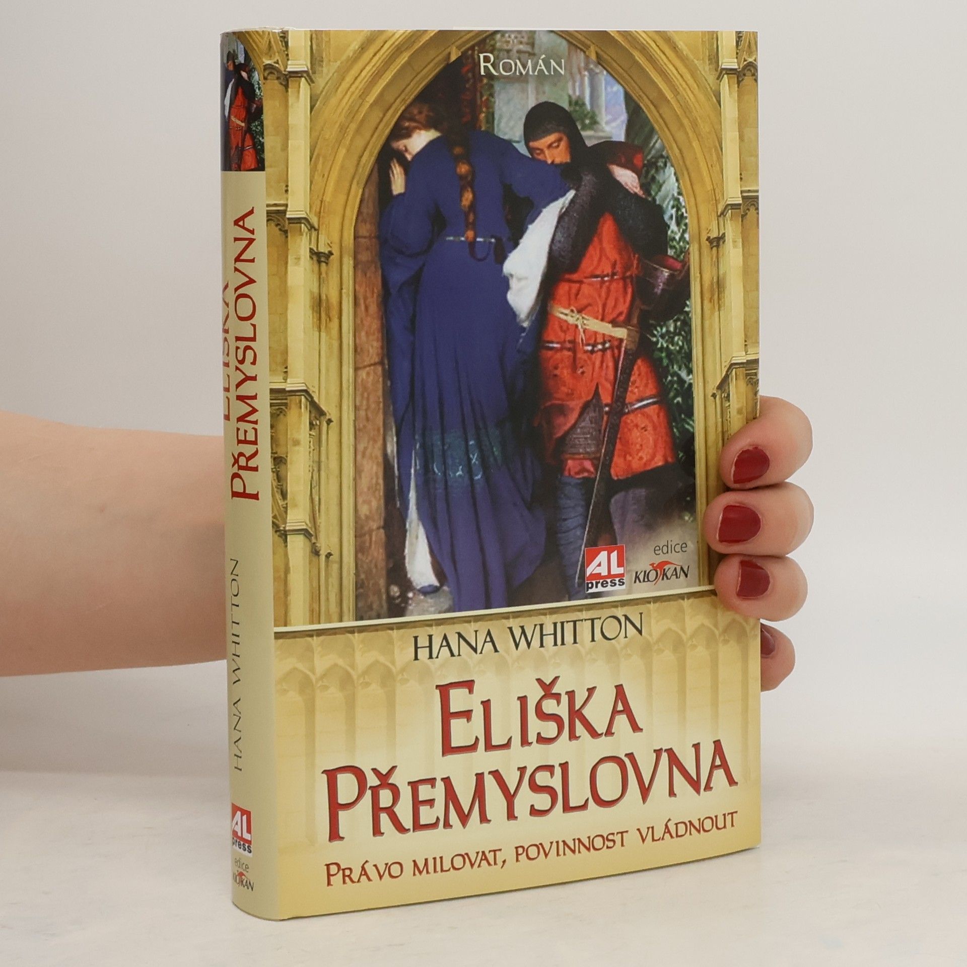 Hana Whitton Eliška Přemyslovna. Právo milovat, povinnost vládnout