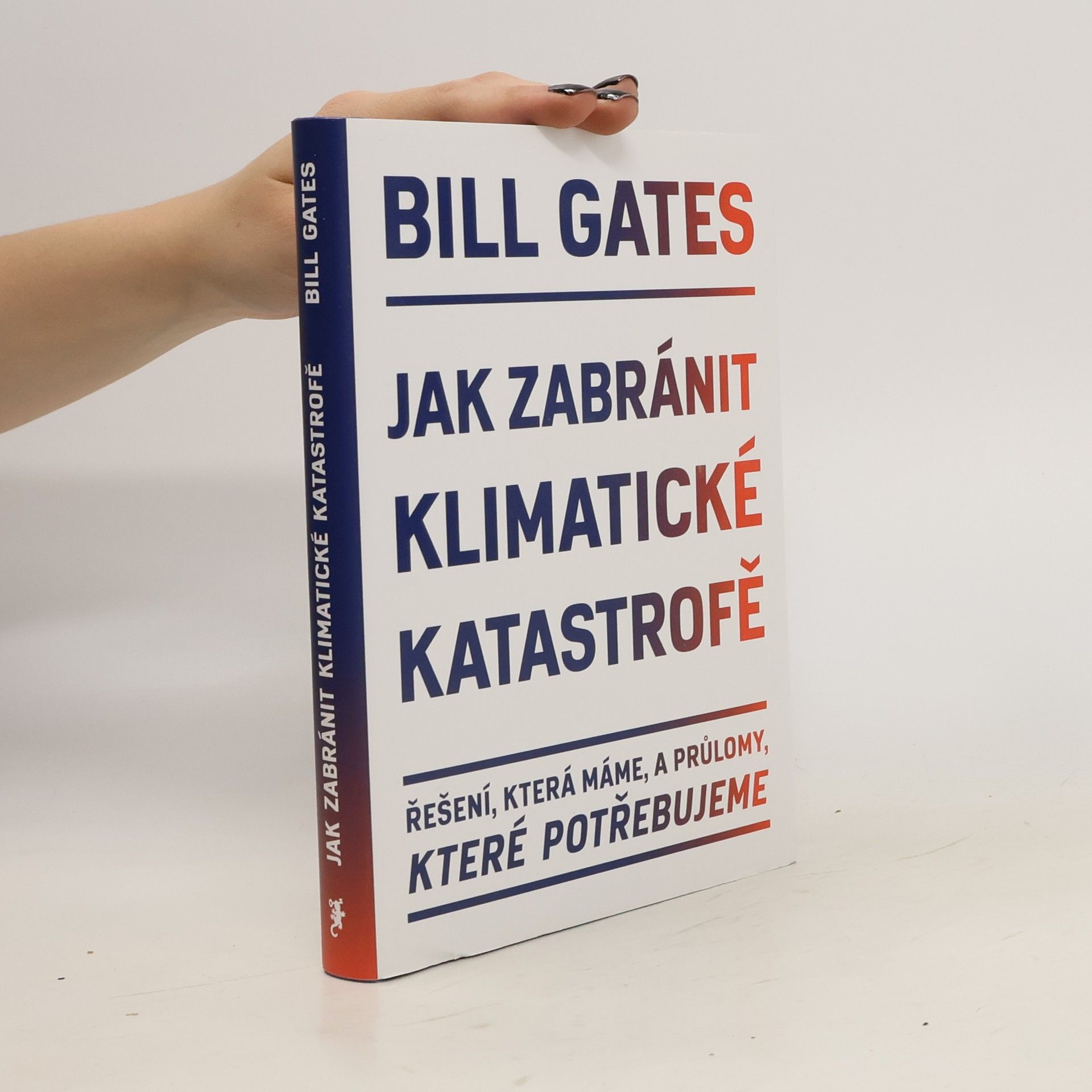 Bill Gates Jak zabránit klimatické katastrofě : řešení, která máme, a průlomy, které potřebujeme